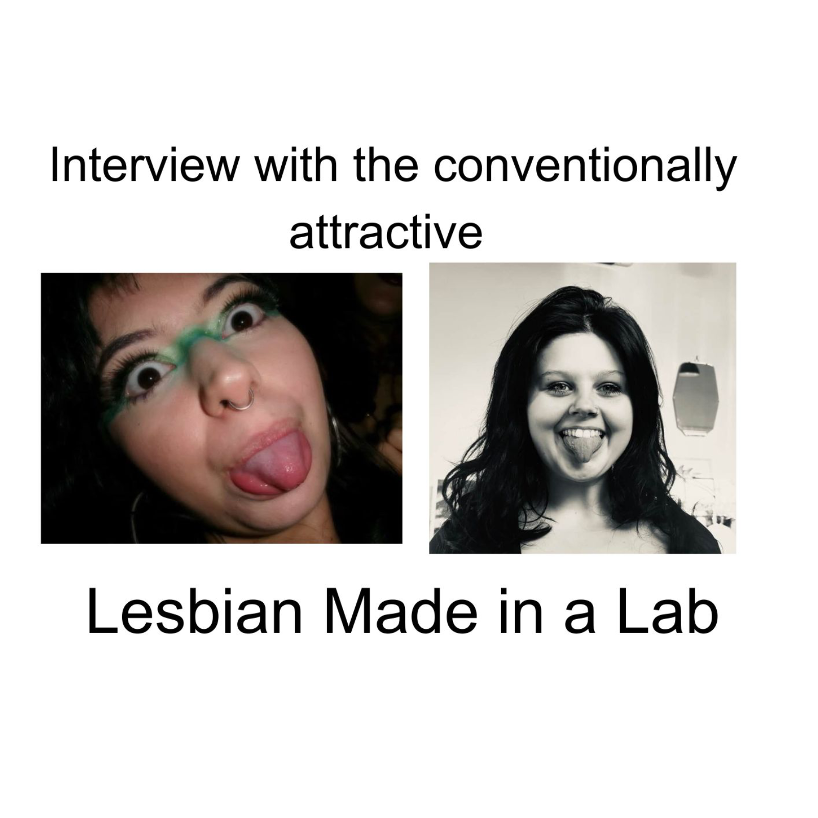 Interview With The Conventionally Attractive Lesbian Made In a Lab