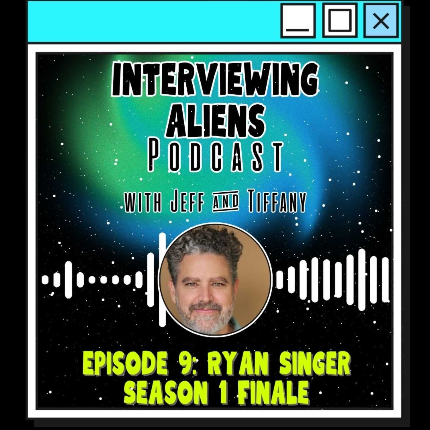 Interviewing Aliens episode 9: Ryan Singer (Season finale)