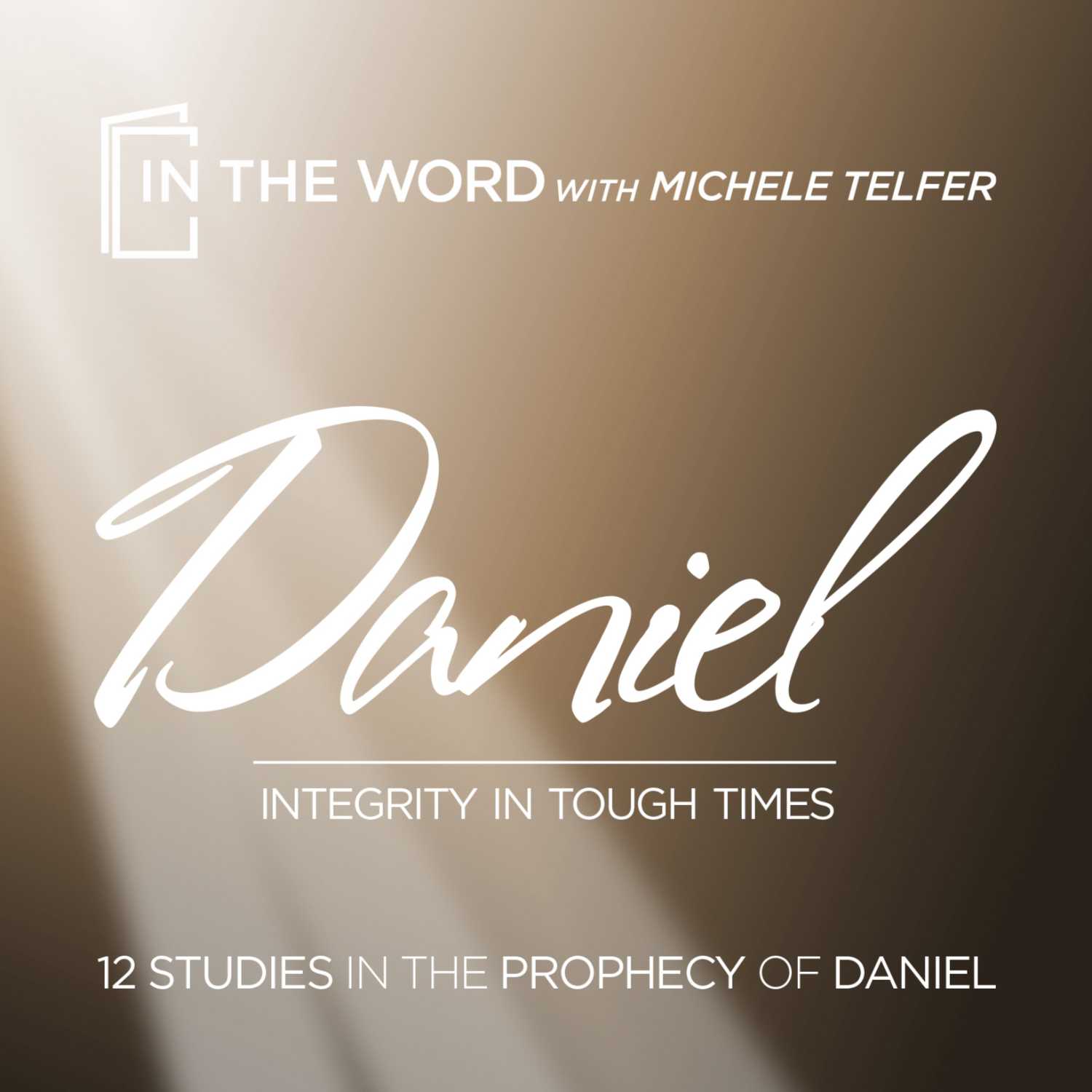 DANIEL - Integrity In Tough Times - Lesson 7