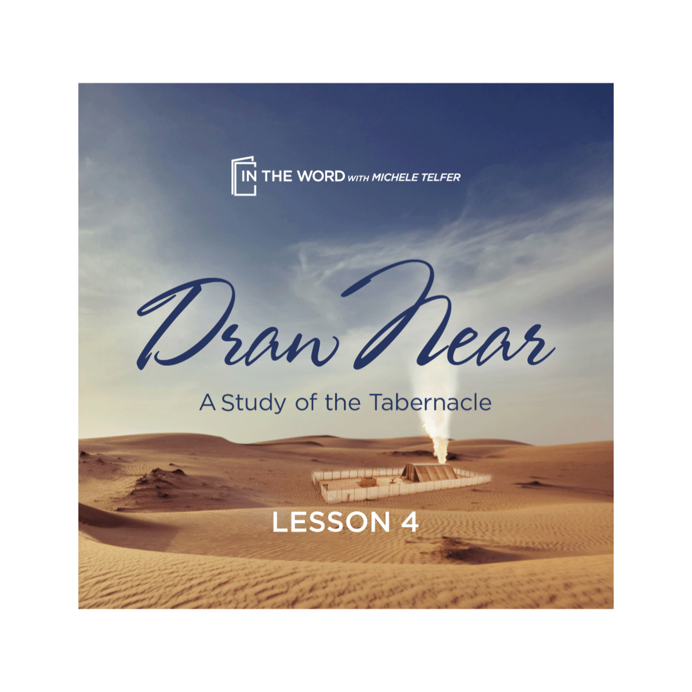 Draw Near – A Study of the Tabernacle- Lesson 4
