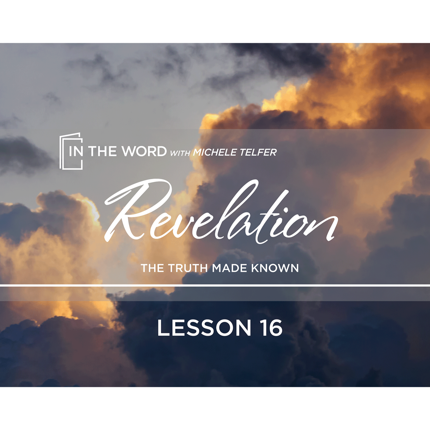 Revelation - The Truth Made Known - Lesson 16