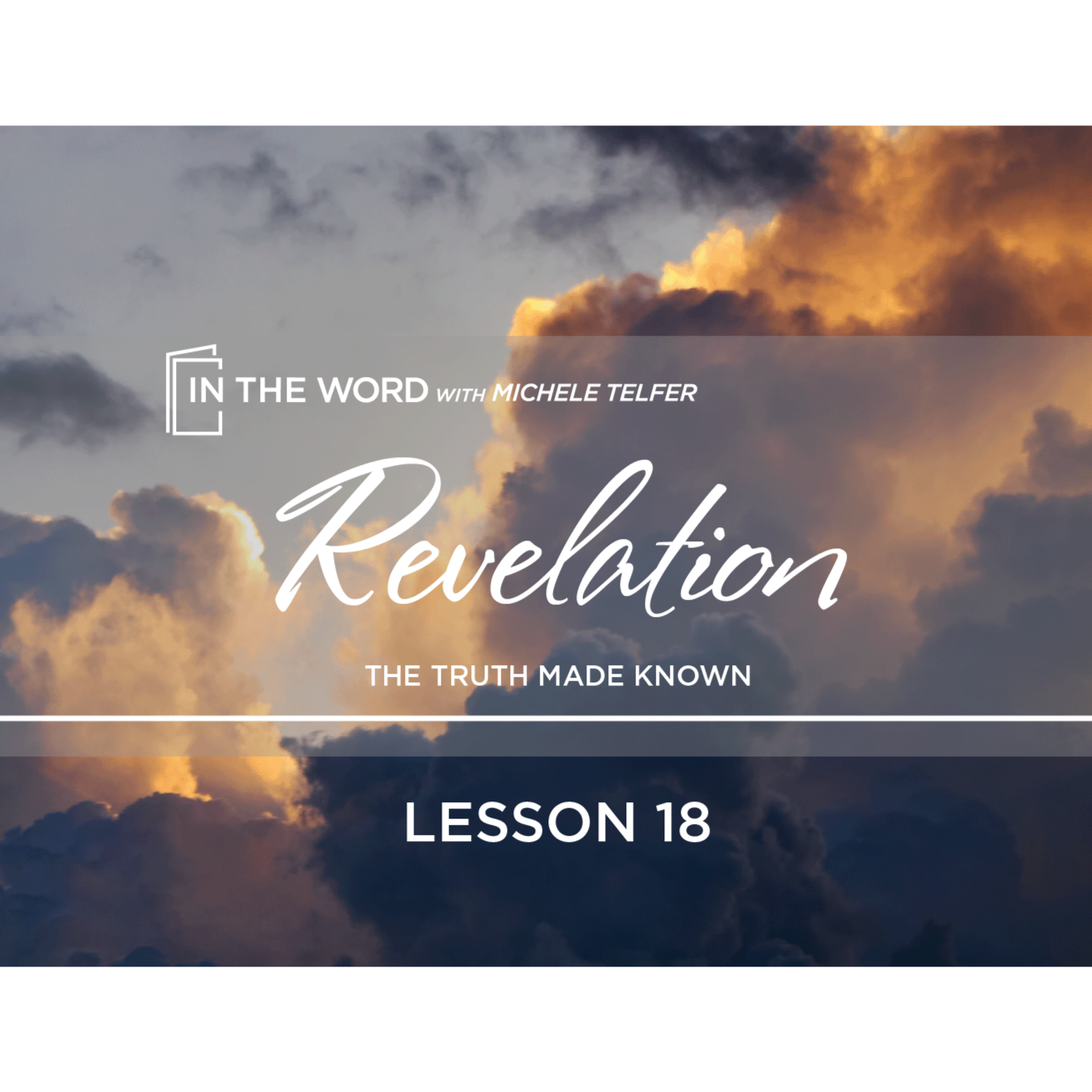 Revelation - The Truth Made Known - Lesson 18