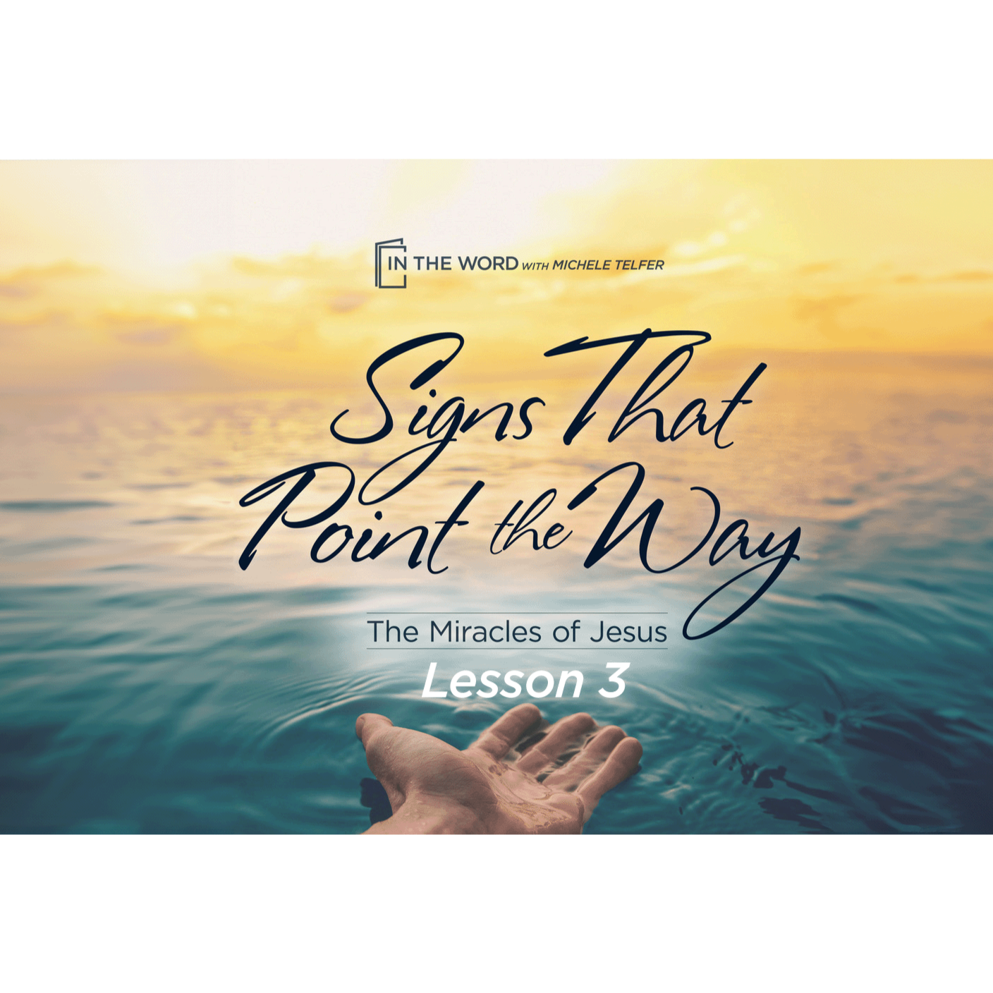 Signs That Point the Way - The Miracles of Jesus - Lesson 3