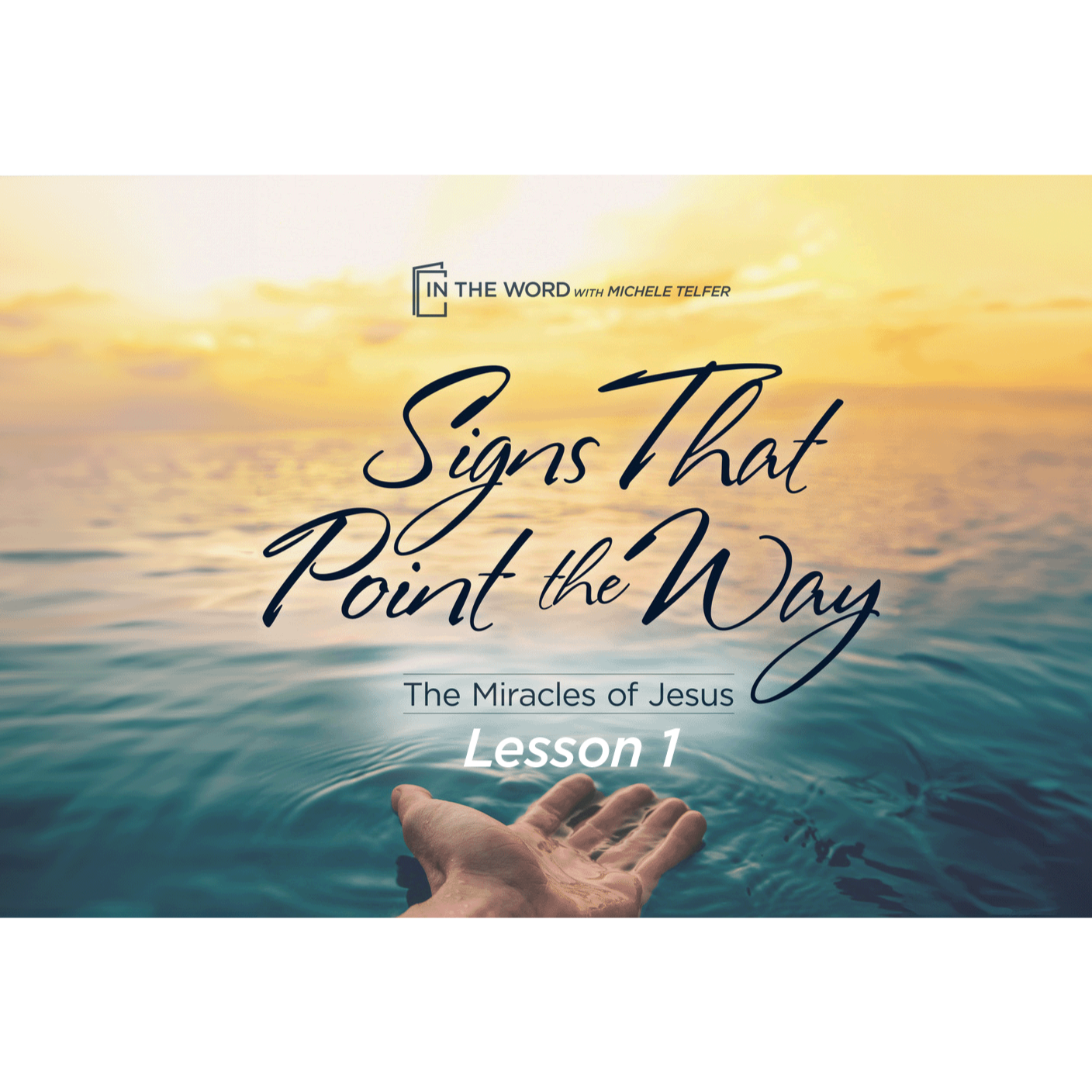 Signs That Point the Way - The Miracles of Jesus - Lesson 1