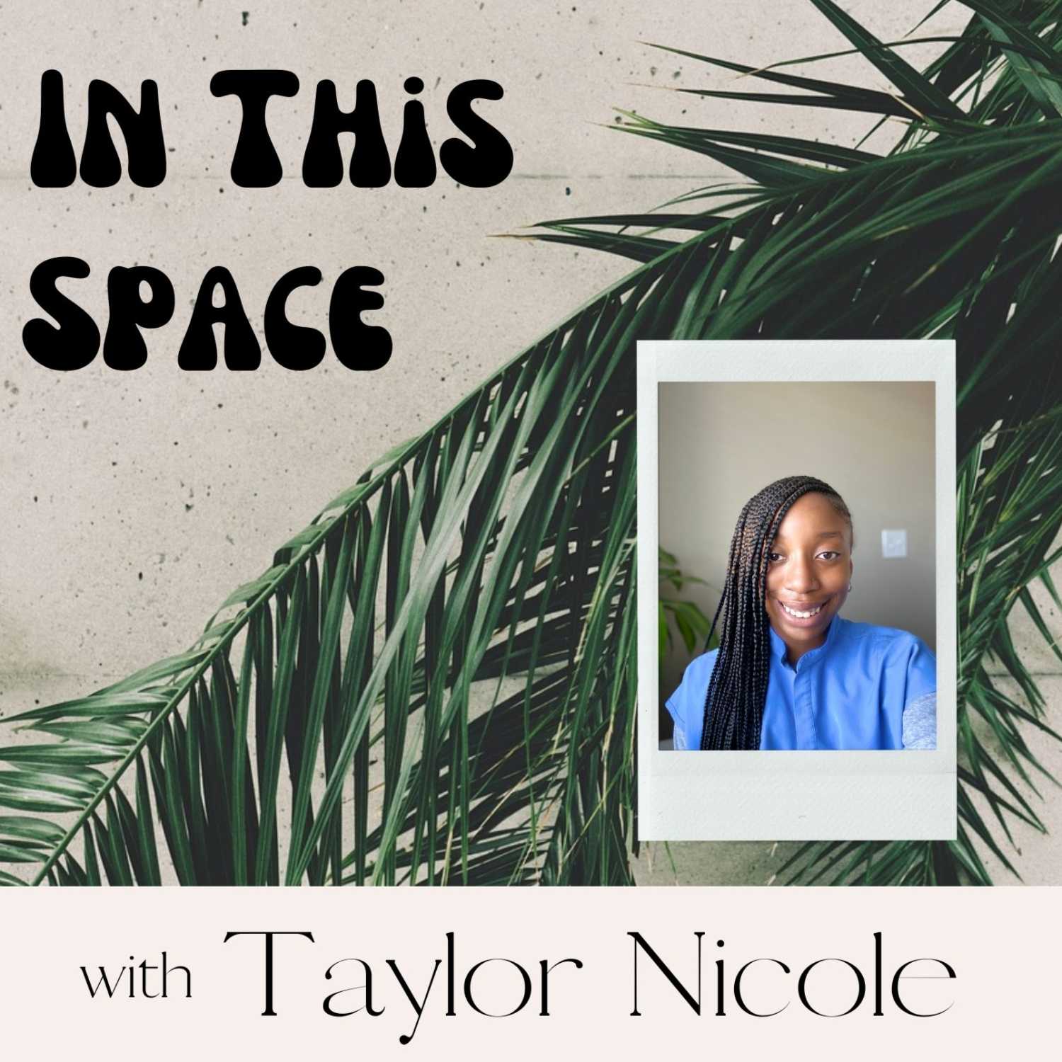 In This Space with Taylor Nicole