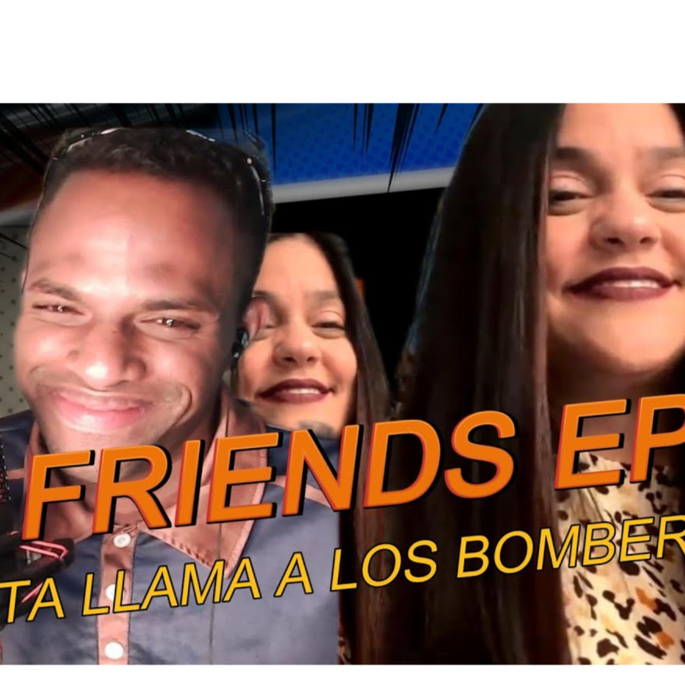 MIRTA LLAMA A LOS BOMBEROS...|FRIENDS PODCAST EP4 episode artwork