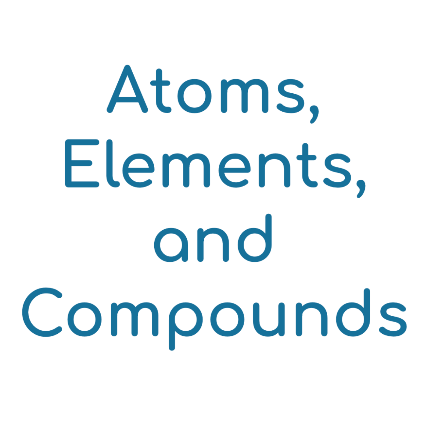 Atoms, Elements, and Compounds