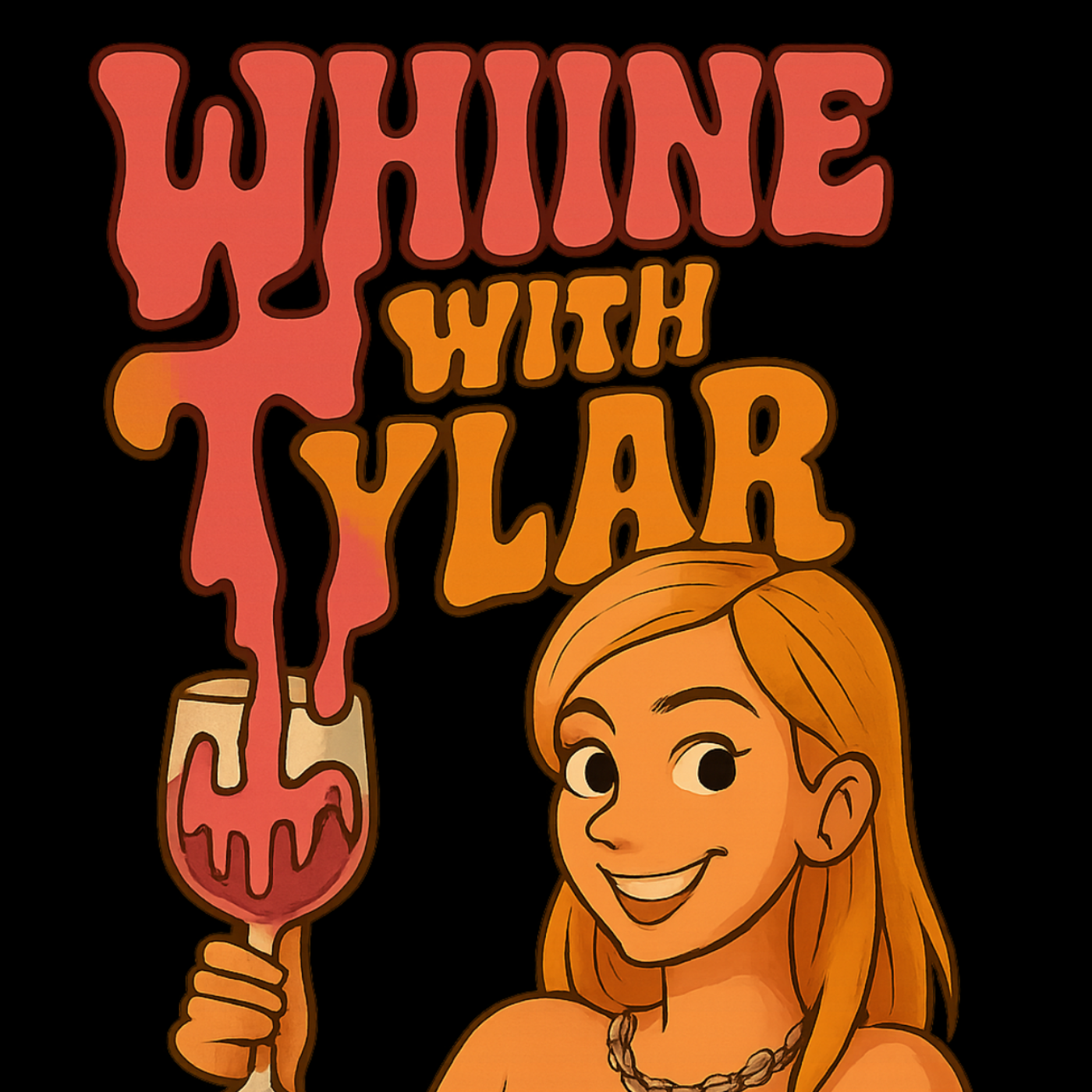 Whine With Tylar