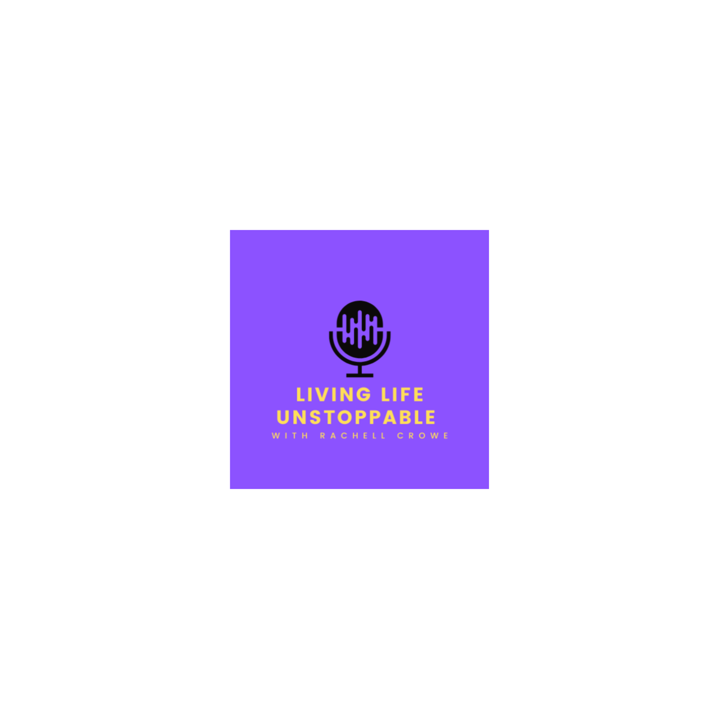 Introduction to the Living Life Unstoppable with RaChell Podcast