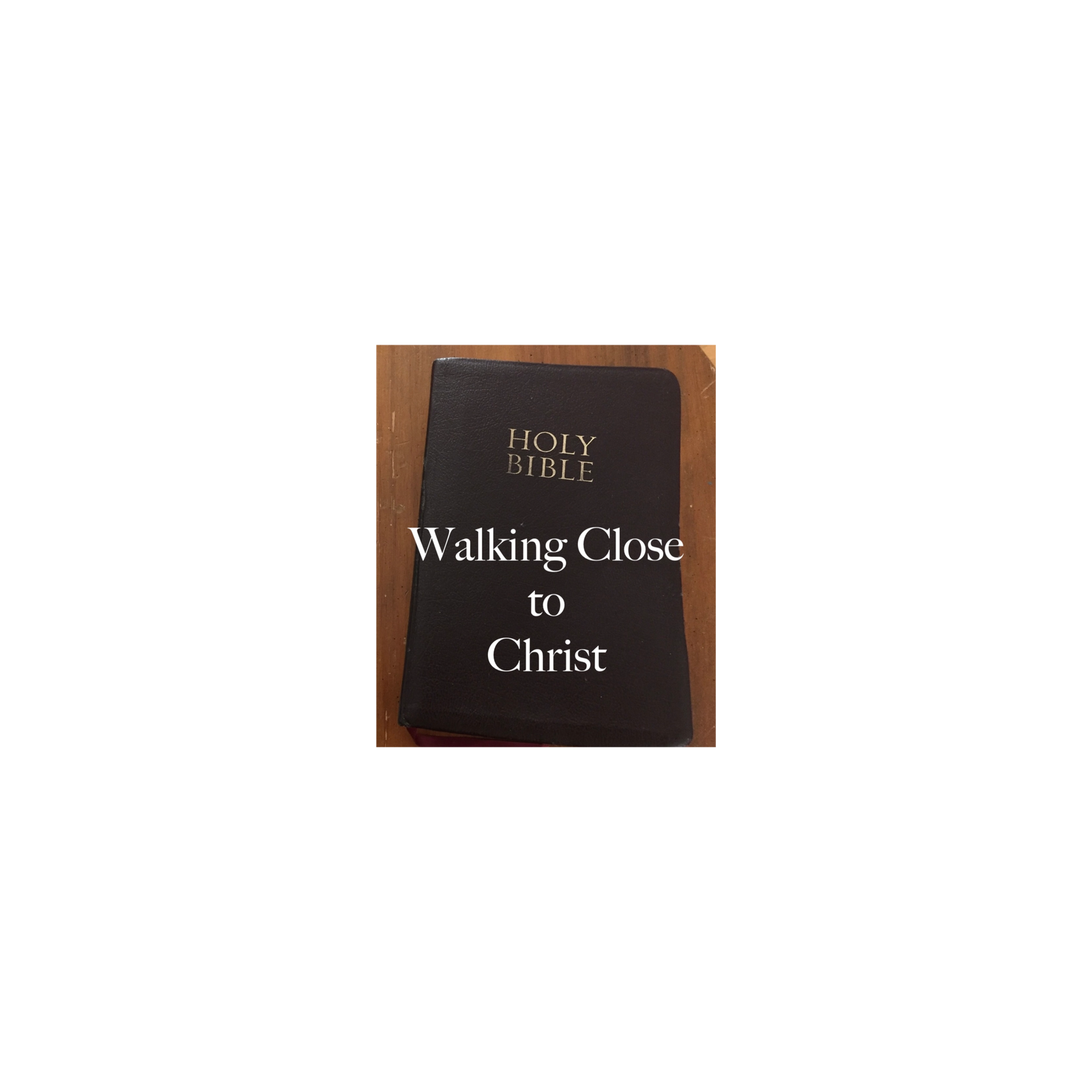 Walking Close to Christ podcast artwork