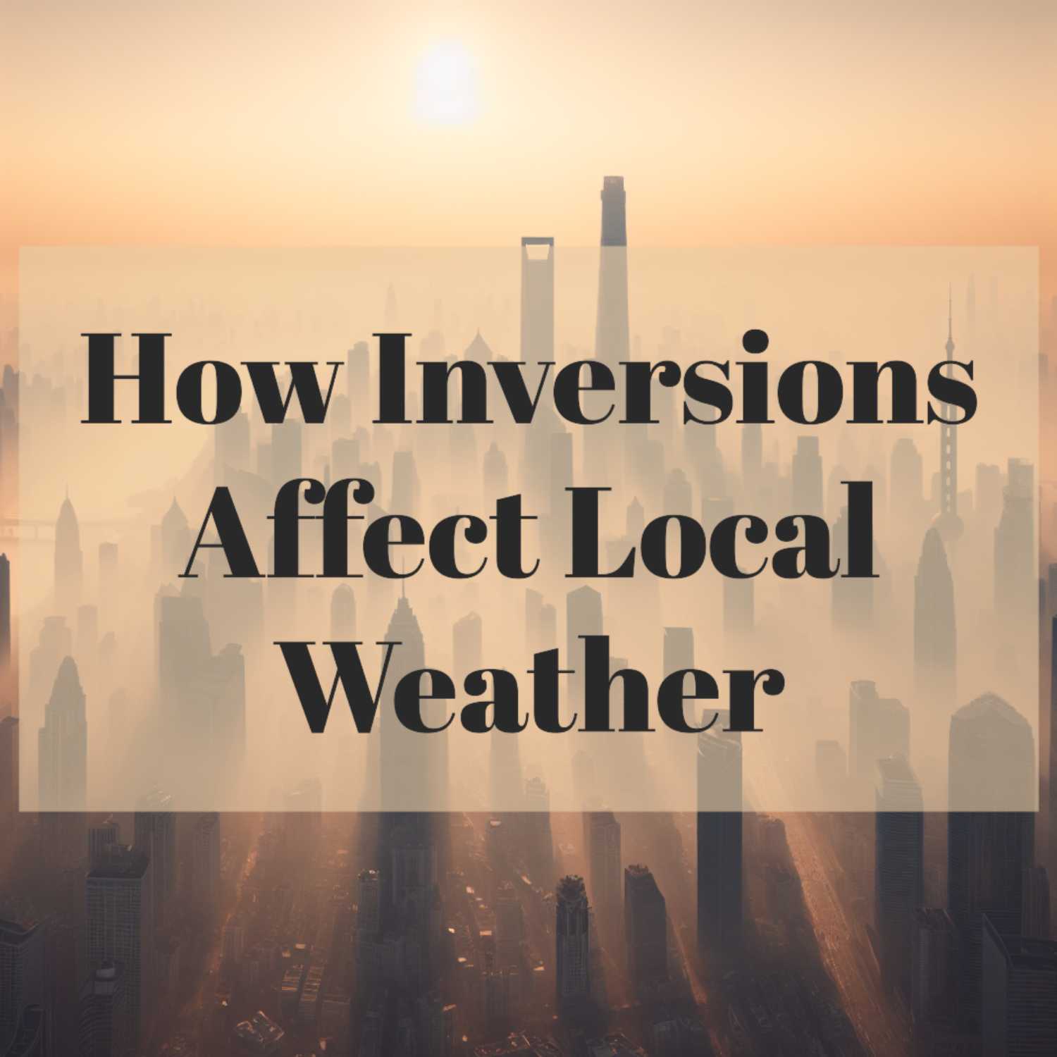 Inversions Affect Local Weather