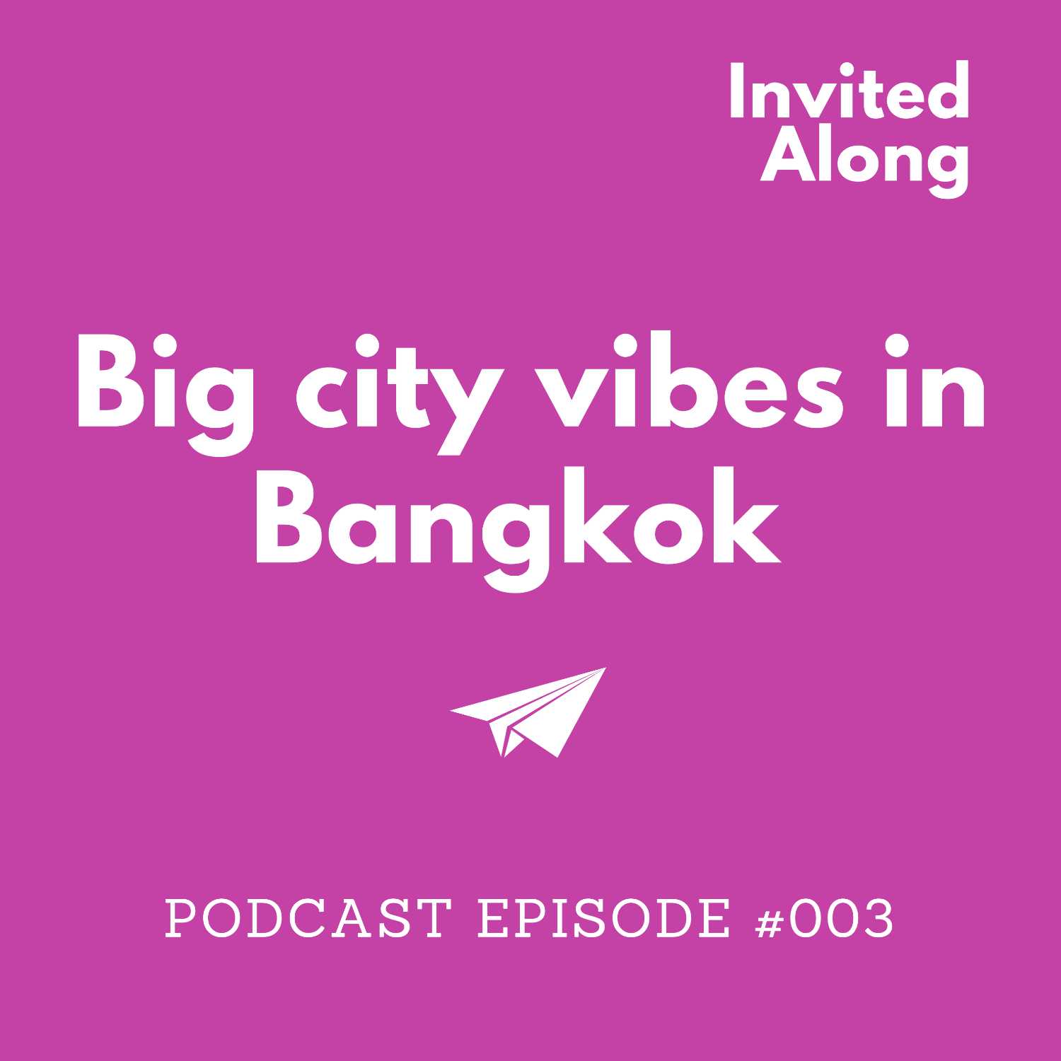 Episode 003 | Big city vibes in Bangkok