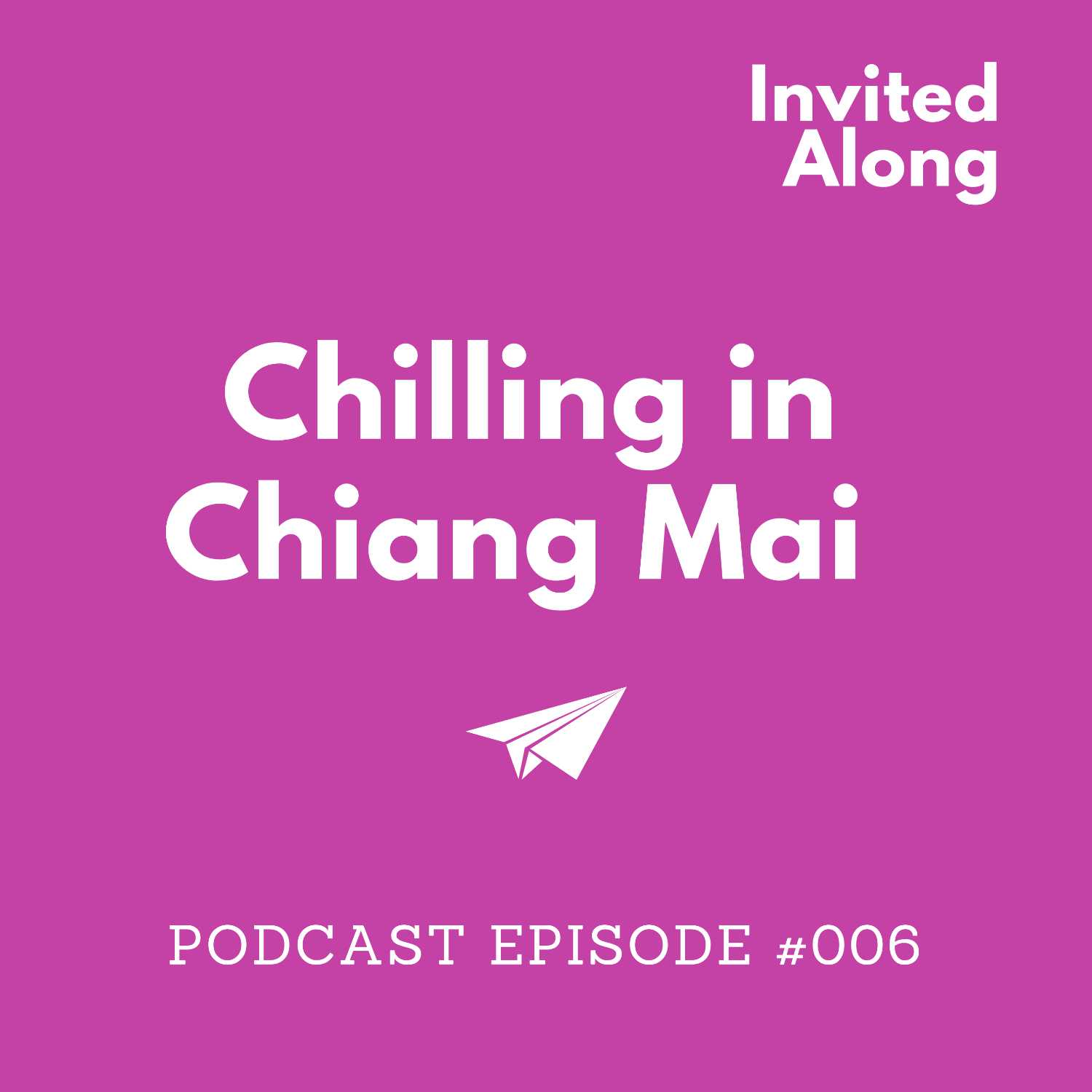 Episode 006 | Chilling in Chiang Mai