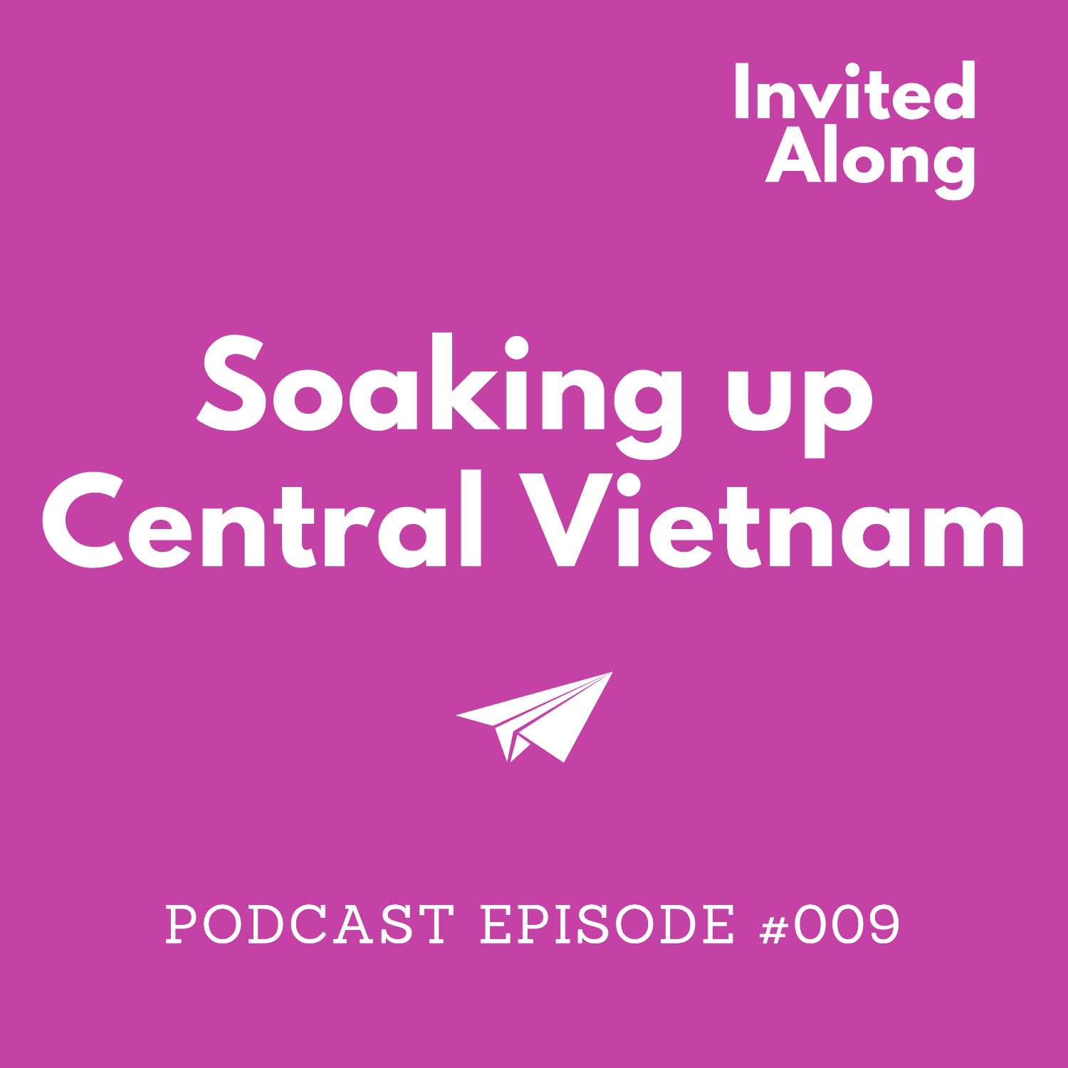 Episode 009 | Soaking up central Vietnam