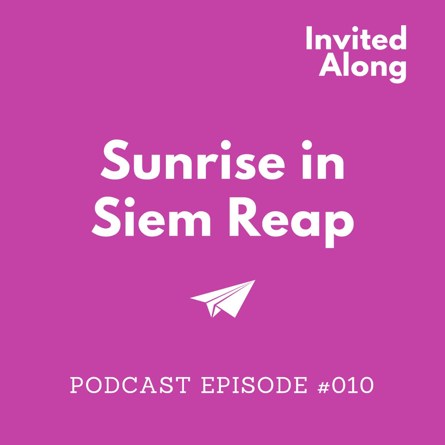 Episode 010 | Sunrise in Siem Reap