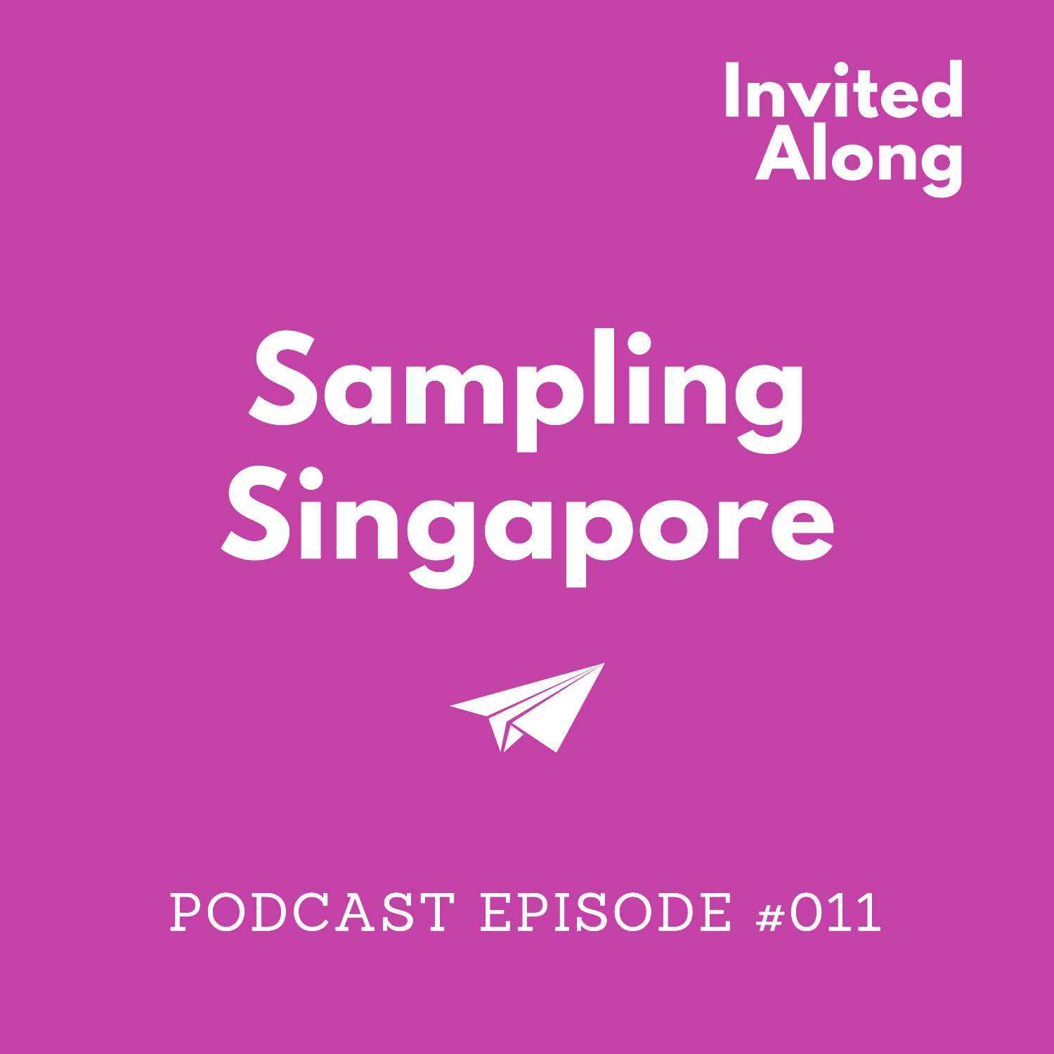 Episode 011 | Sampling Singapore