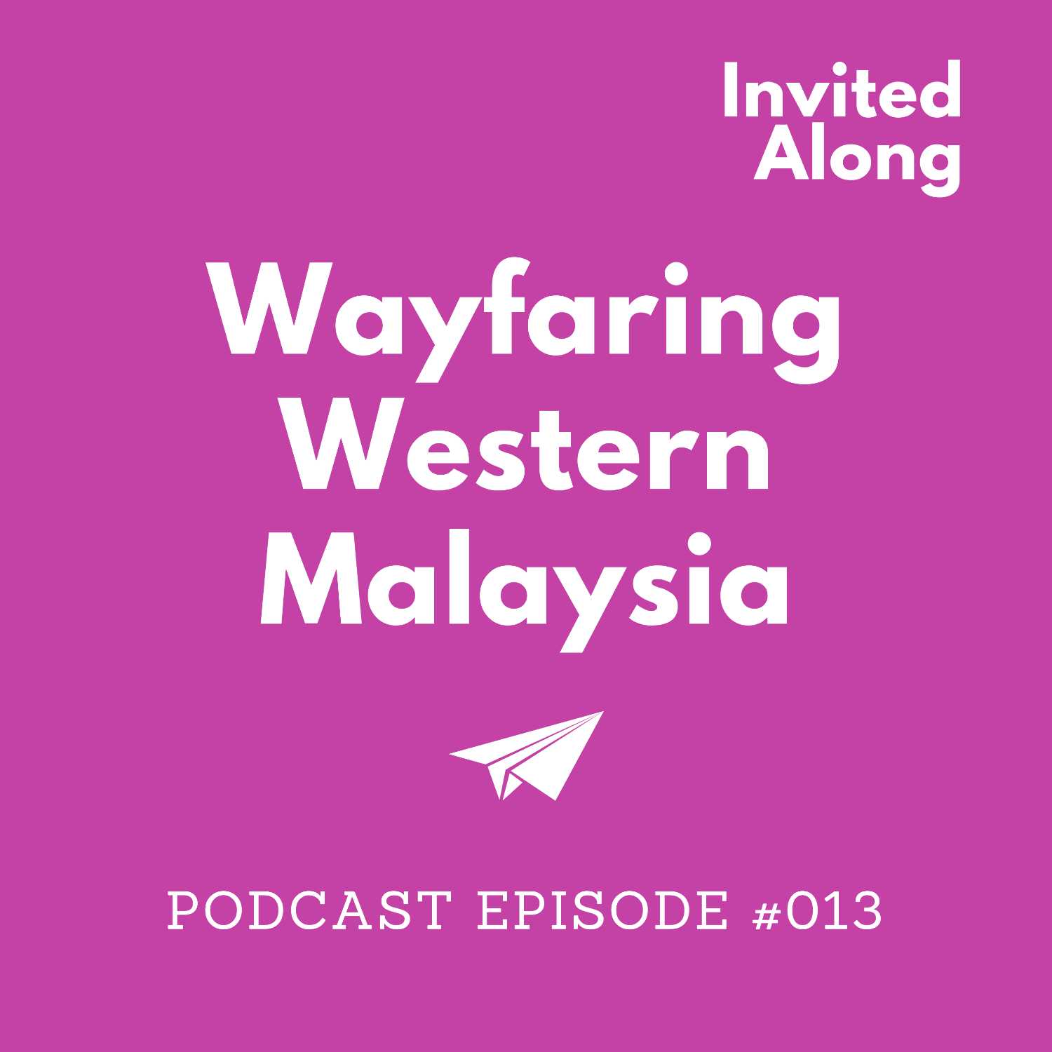 Episode 013 | Wayfaring Western Malaysia