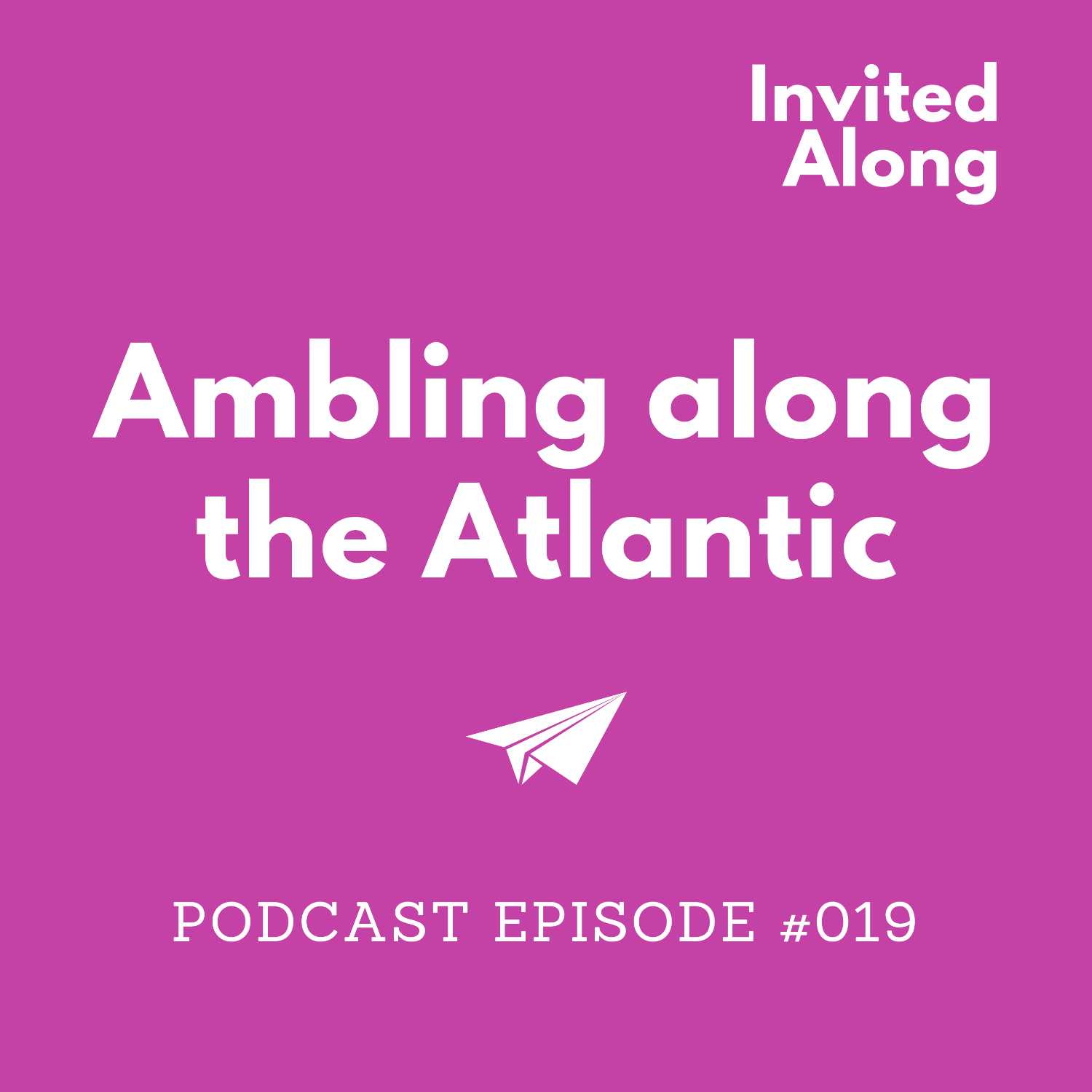 Episode 019 | Ambling along the Atlantic