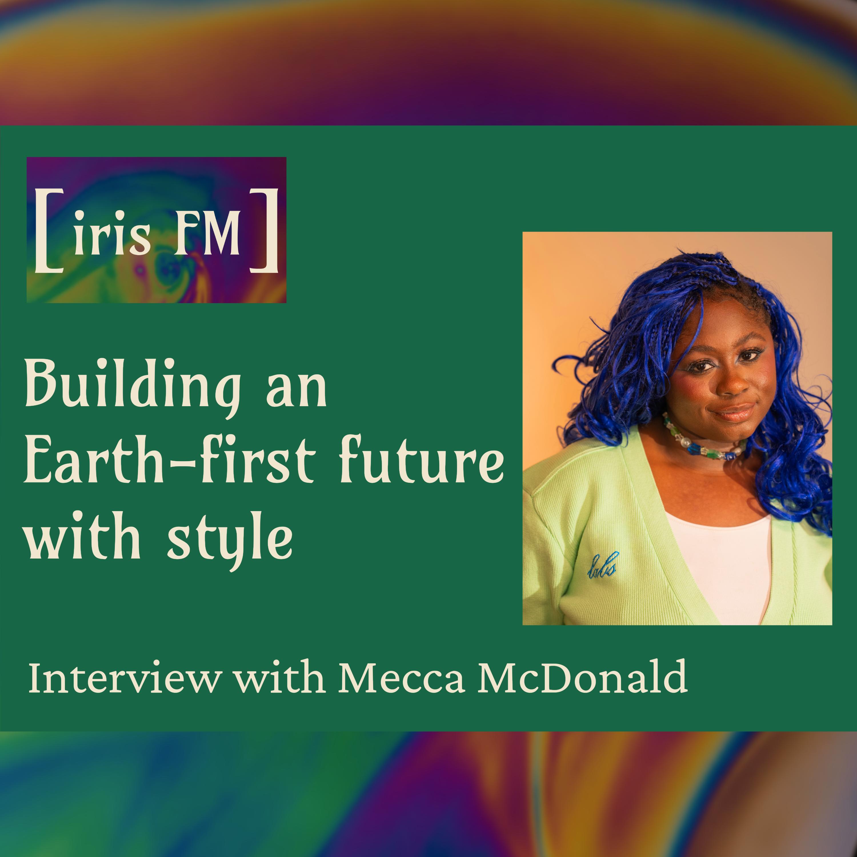 Building an Earth-first future with style: Interview with Mecca McDonald episode artwork