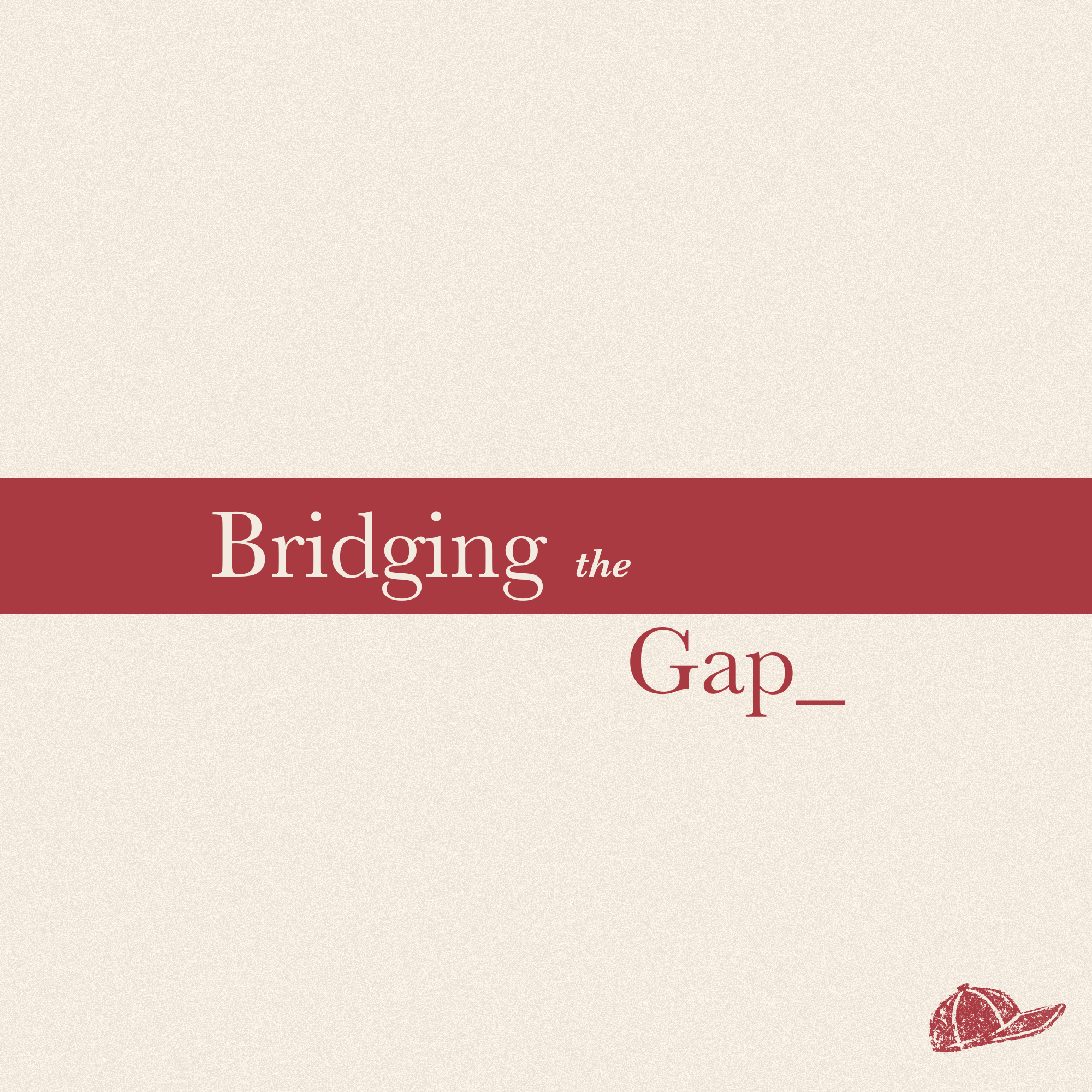 Bridging The Gap
