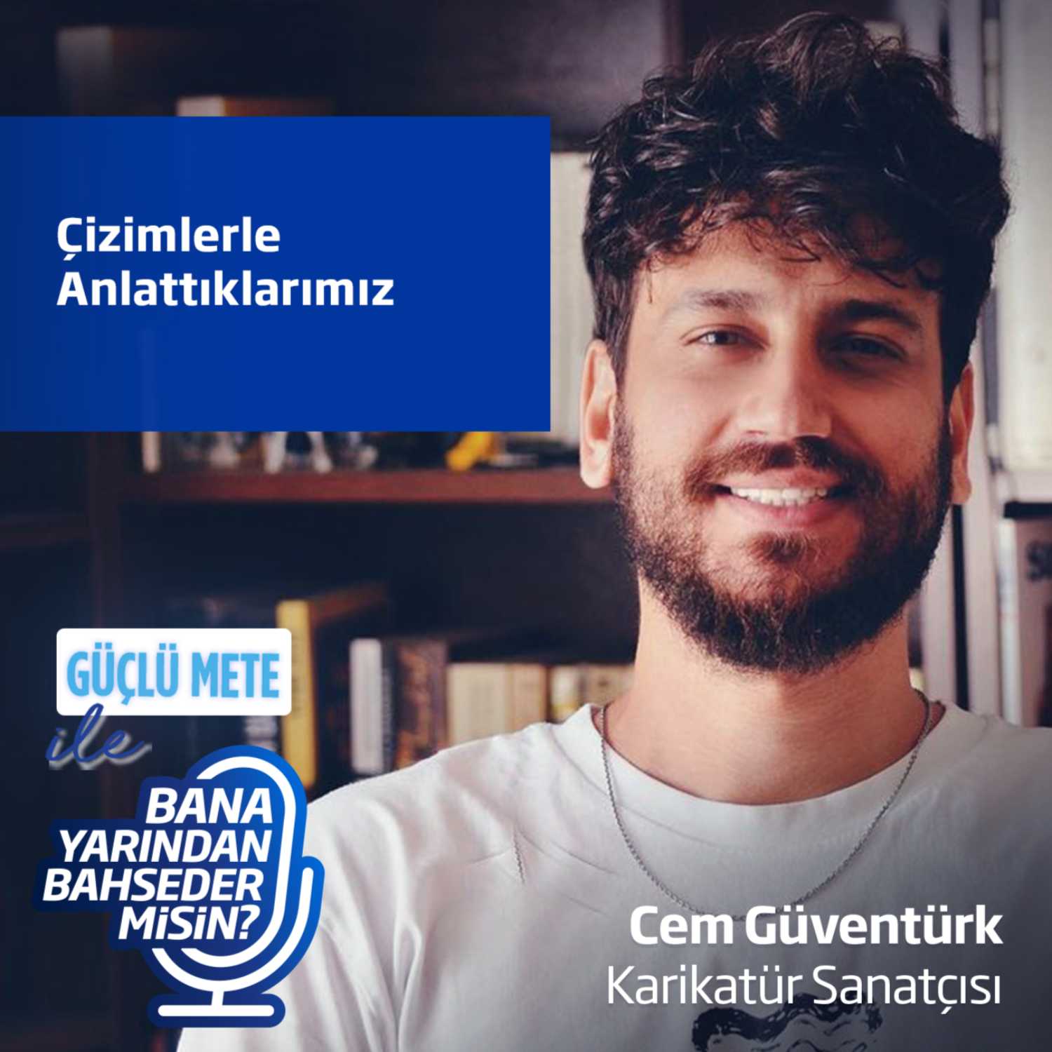 Çizimlerle Anlattıklarımız - Karikatür Sanatçısı Cem Güventürk episode artwork