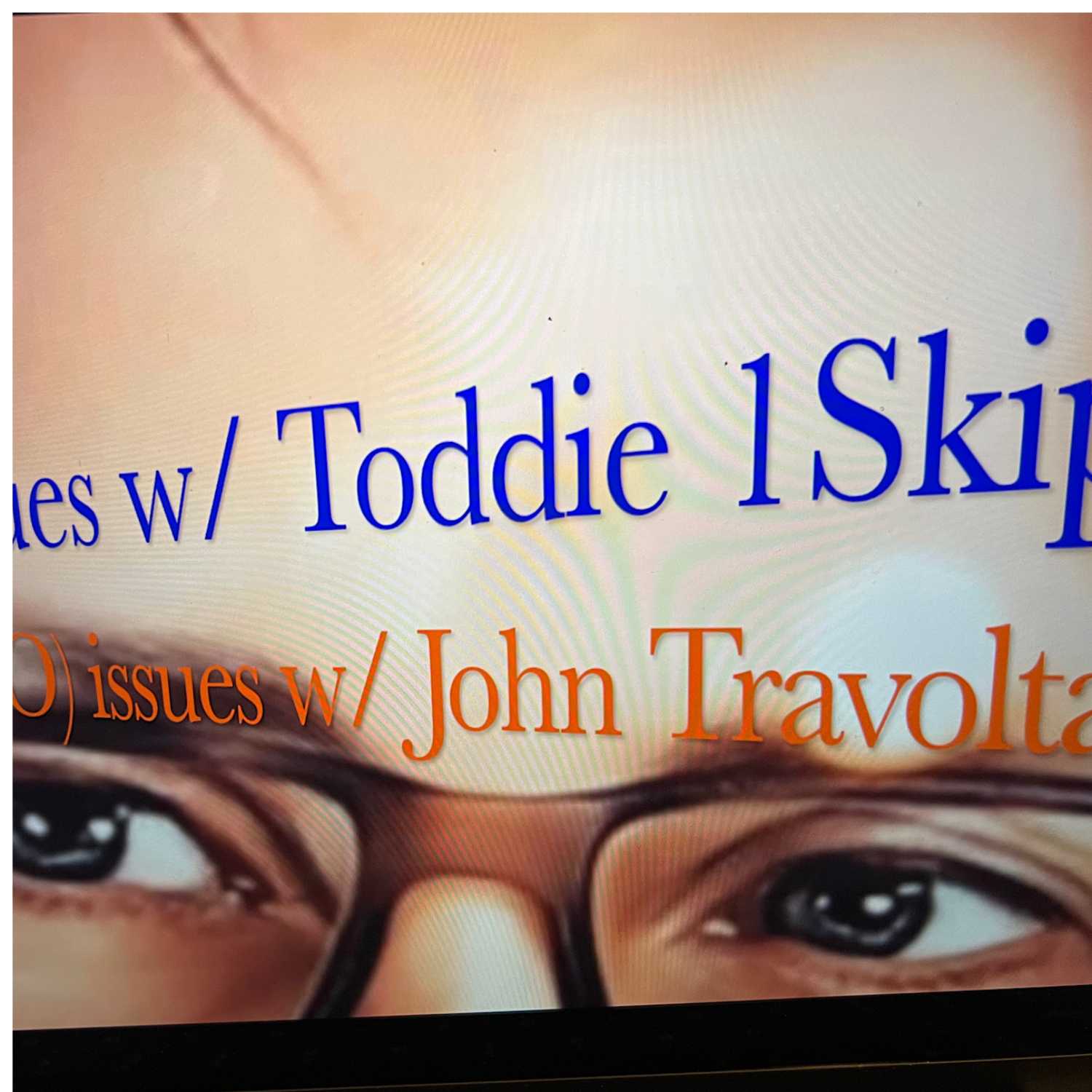 Issues w/ toddie1skip 1st ep. Caitlyn Jenner