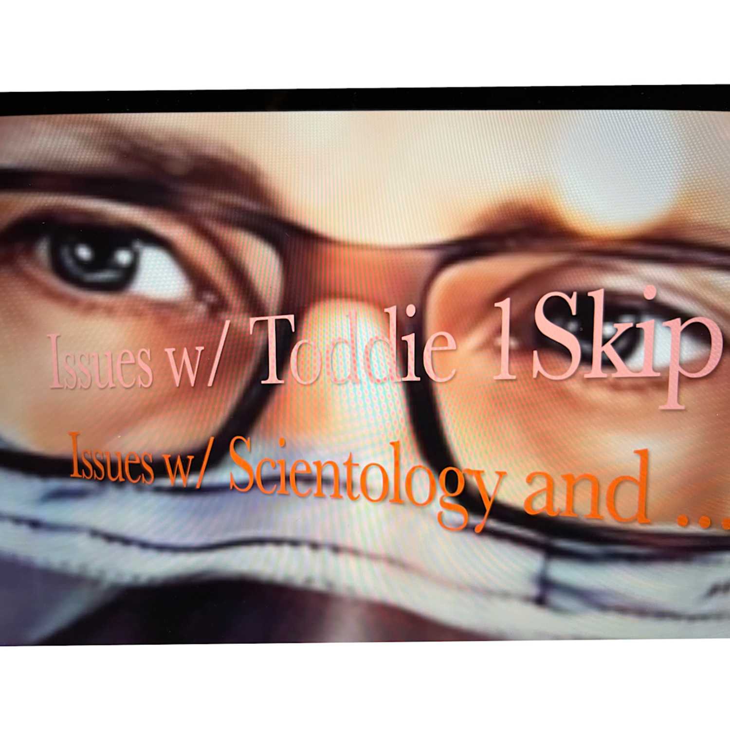 Issues w/ toddie1skip 1st ep. Caitlyn Jenner