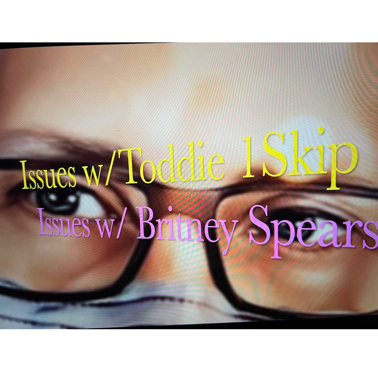 Issues w/ toddie1skip 1st ep. Caitlyn Jenner