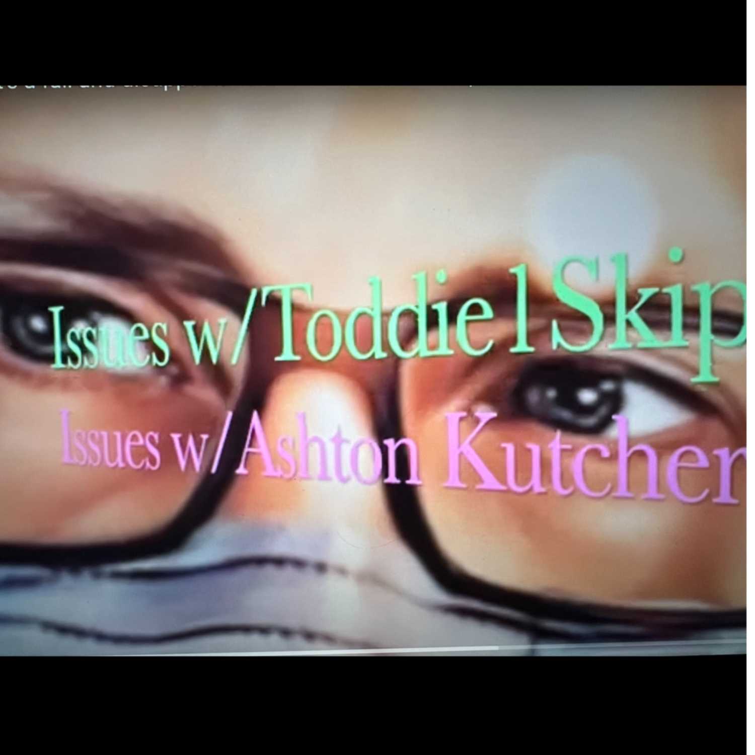 Issues w/ toddie1skip 1st ep. Caitlyn Jenner