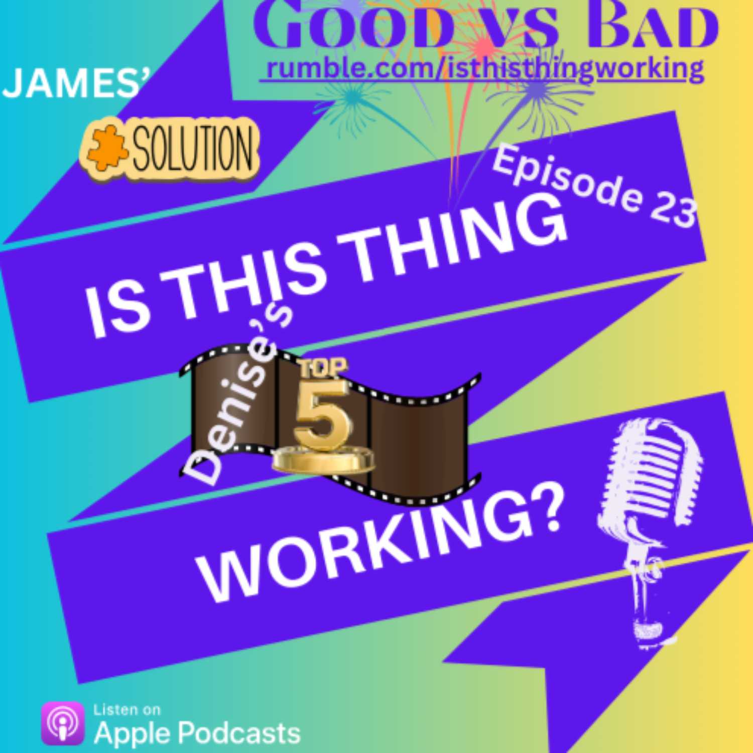 Ep. 23 2023 Good vs Bad, James' Solutions and Denise's Top 5 Movies episode artwork