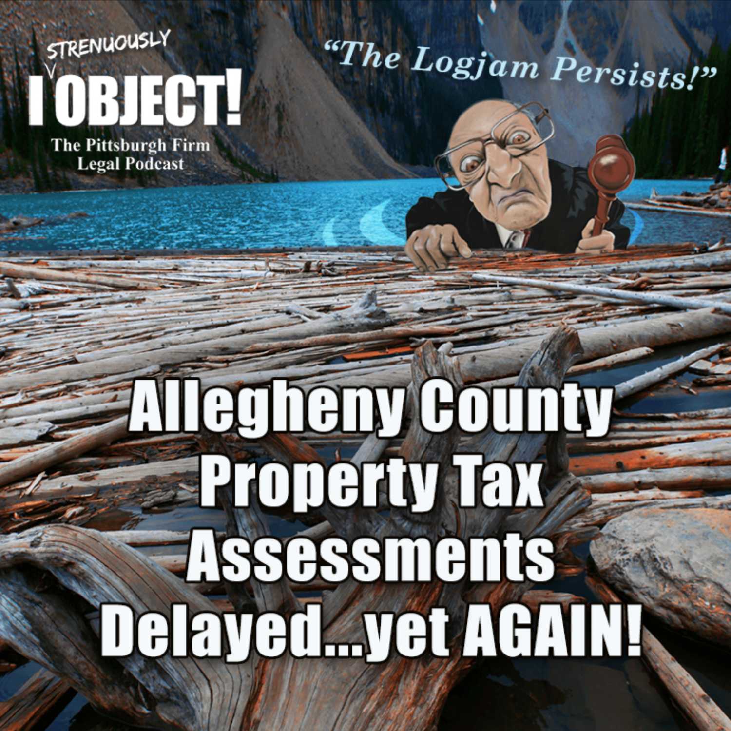 BREAKING NEWS! "The Logjam Persists!" Allegheny County Tax Assessment Delayed...Yet Again! episode artwork