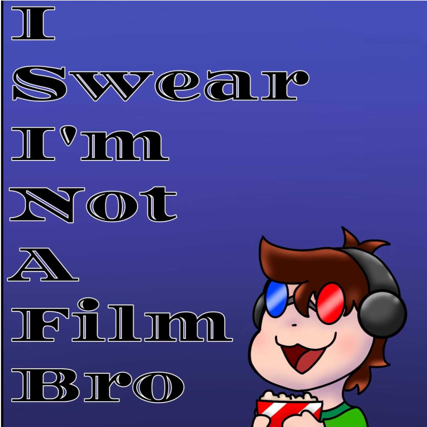 I Swear I'm Not A Film Bro