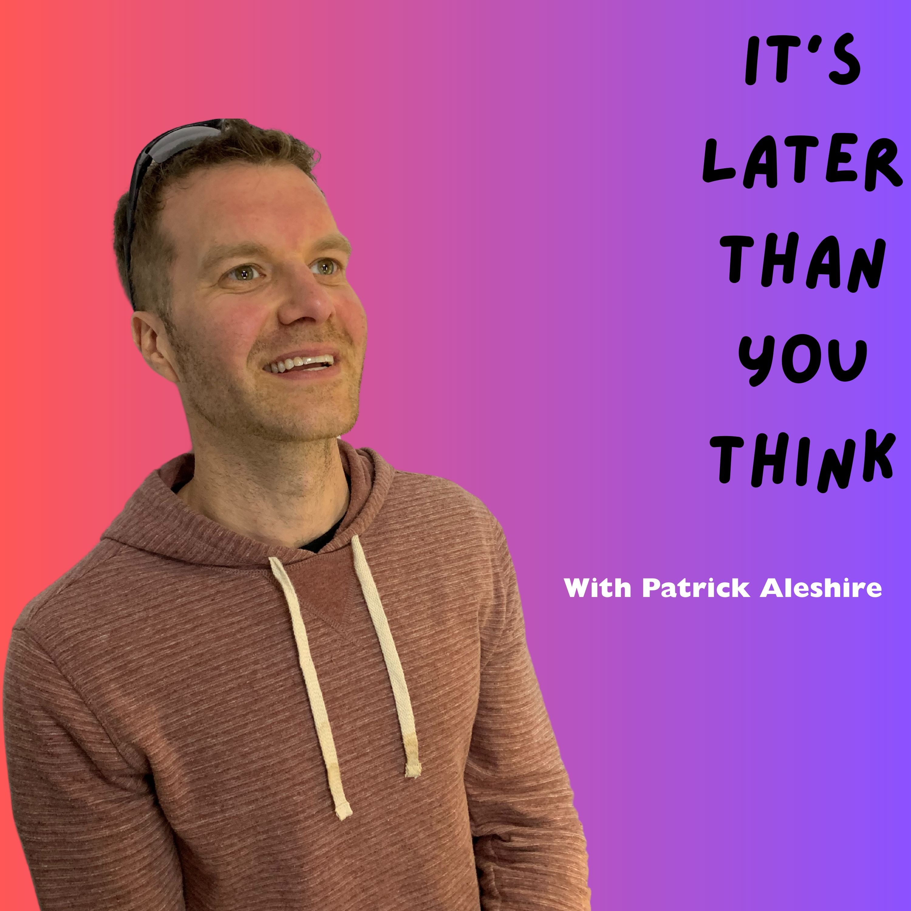 It\'s Later Than You Think