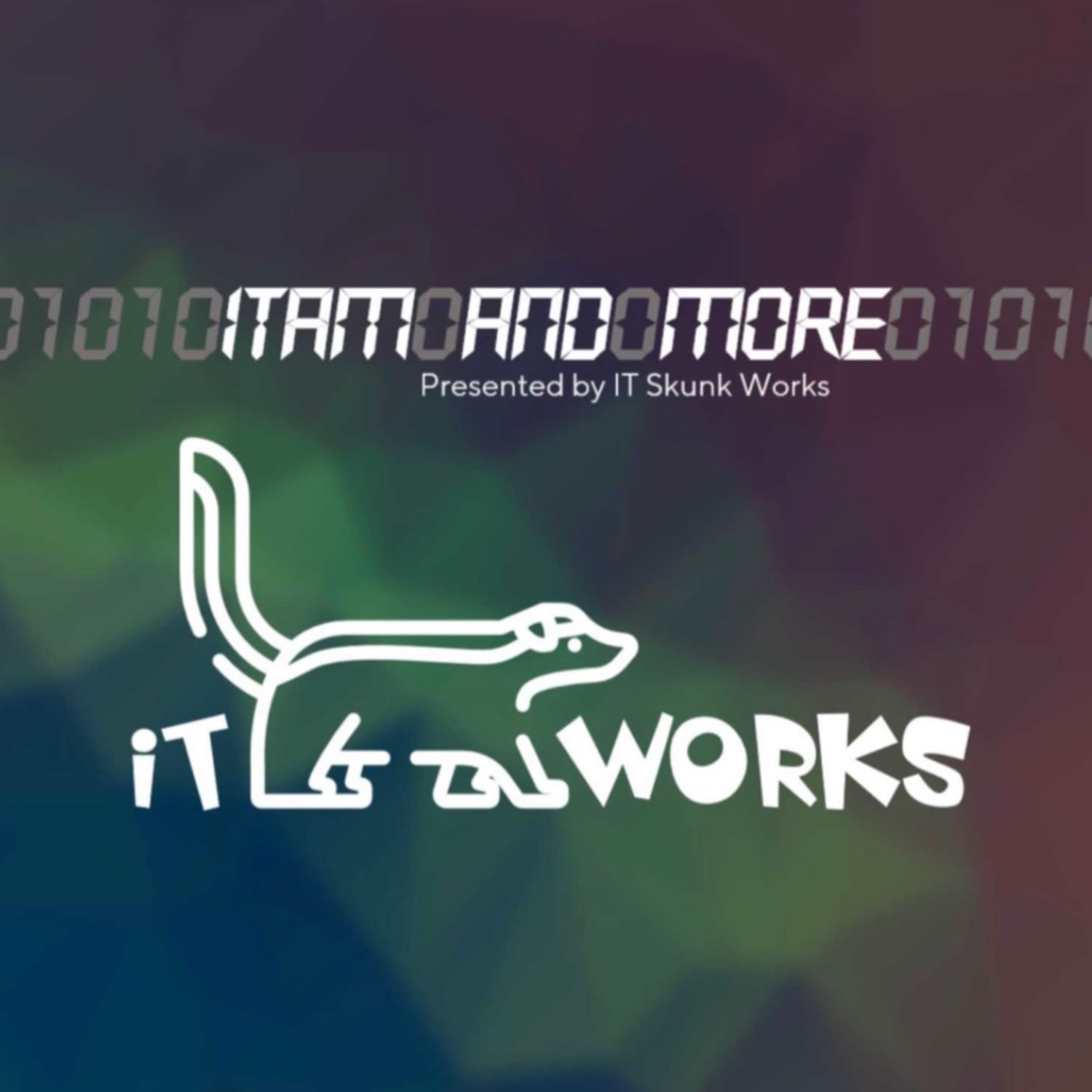 IT Skunk Works - ITAM and More