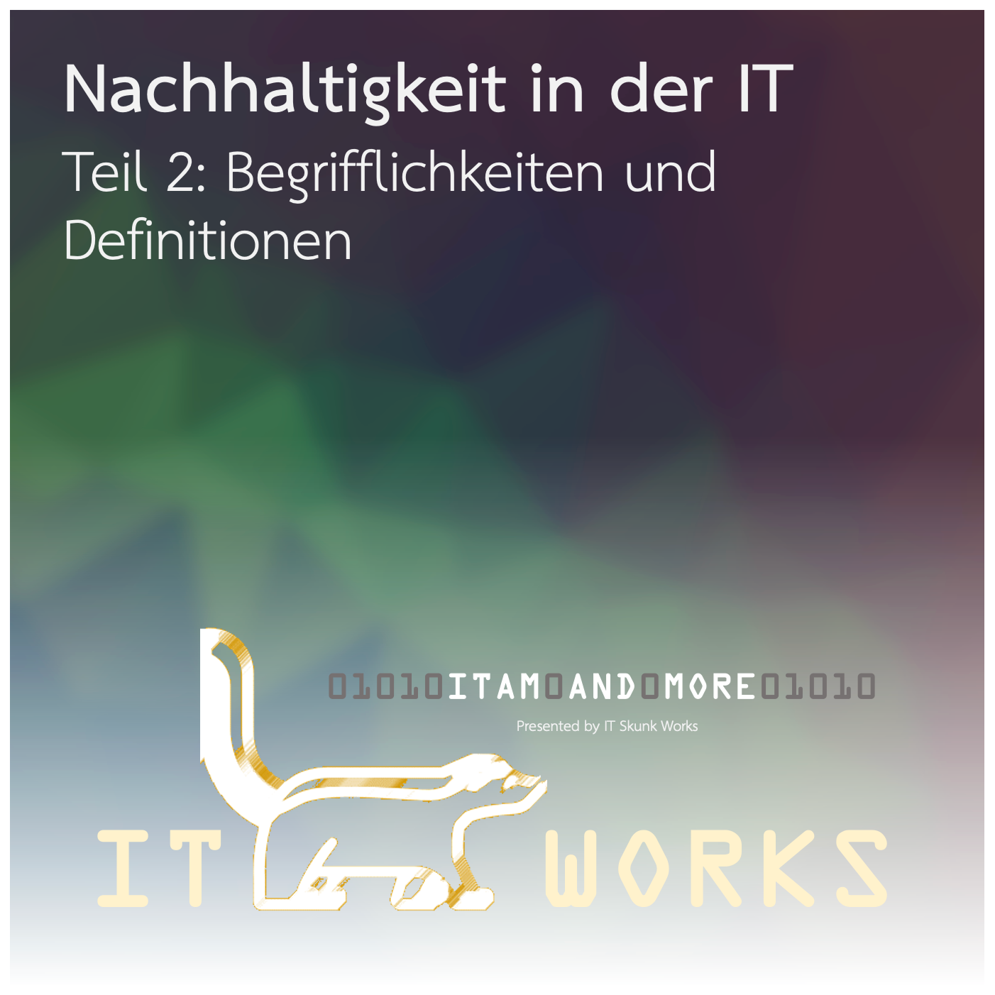 IT Skunk Works - ITAM and More
