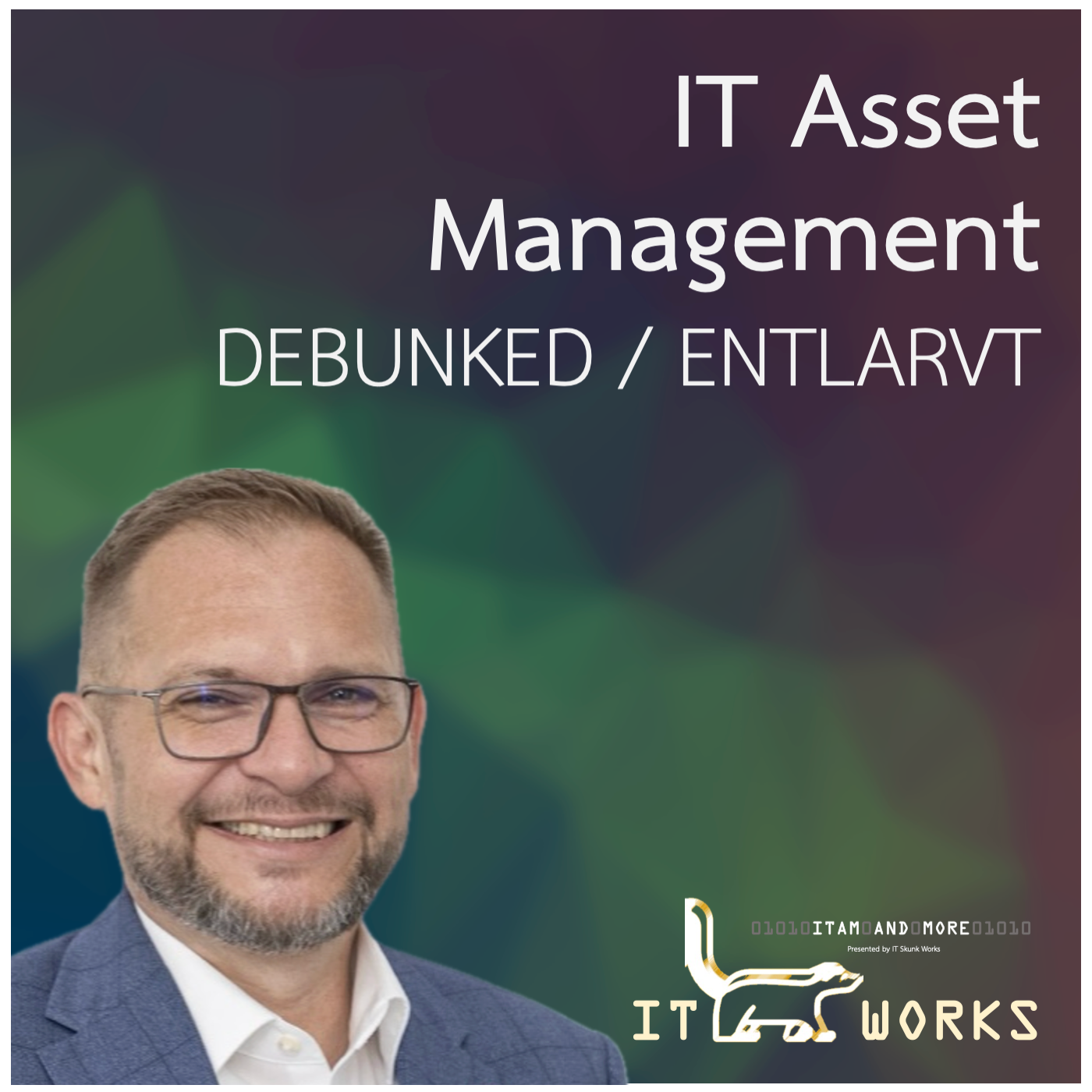 IT Skunk Works - ITAM and More