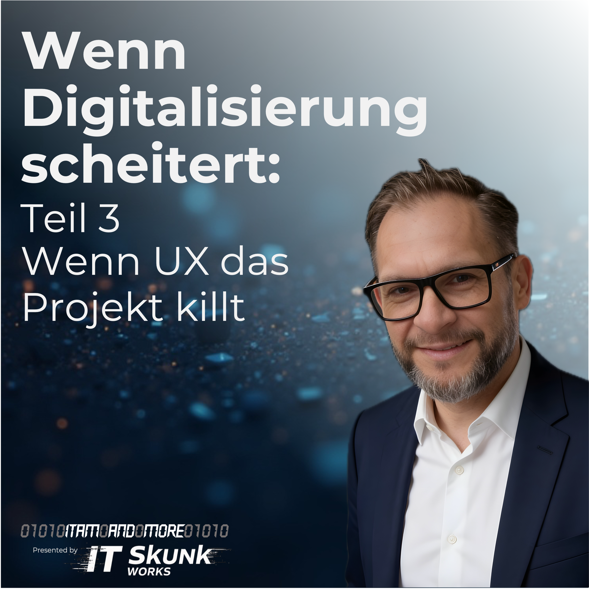 Wenn Digitalisierung scheitert: Teil 3 - Wenn UX das Projekt killt