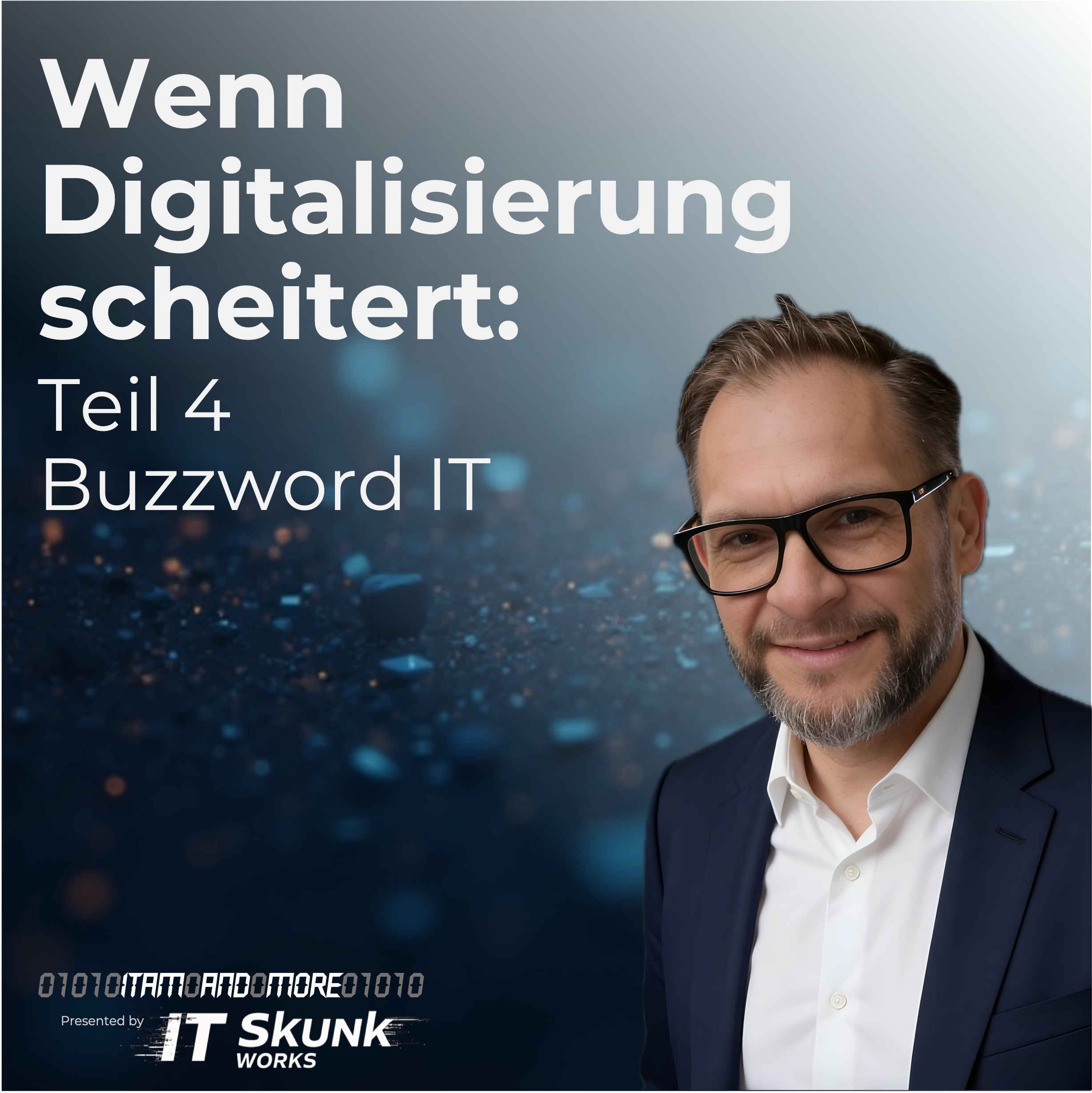 Wenn Digitalisierung scheitert: Teil 4 - Buzzword IT 