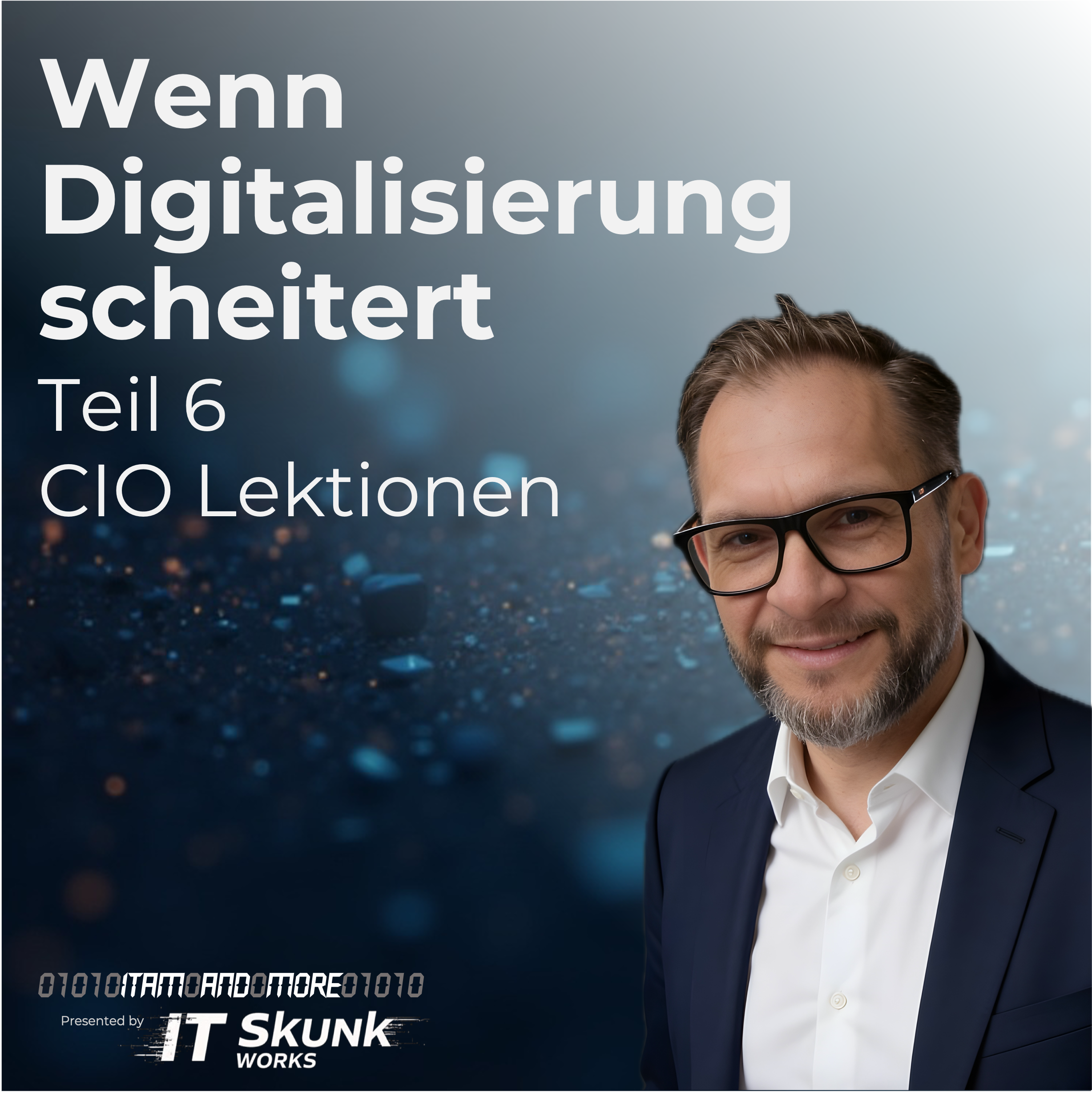 Wenn Digitalisierung scheitert: Teil 6 - CIO Lektionen episode artwork