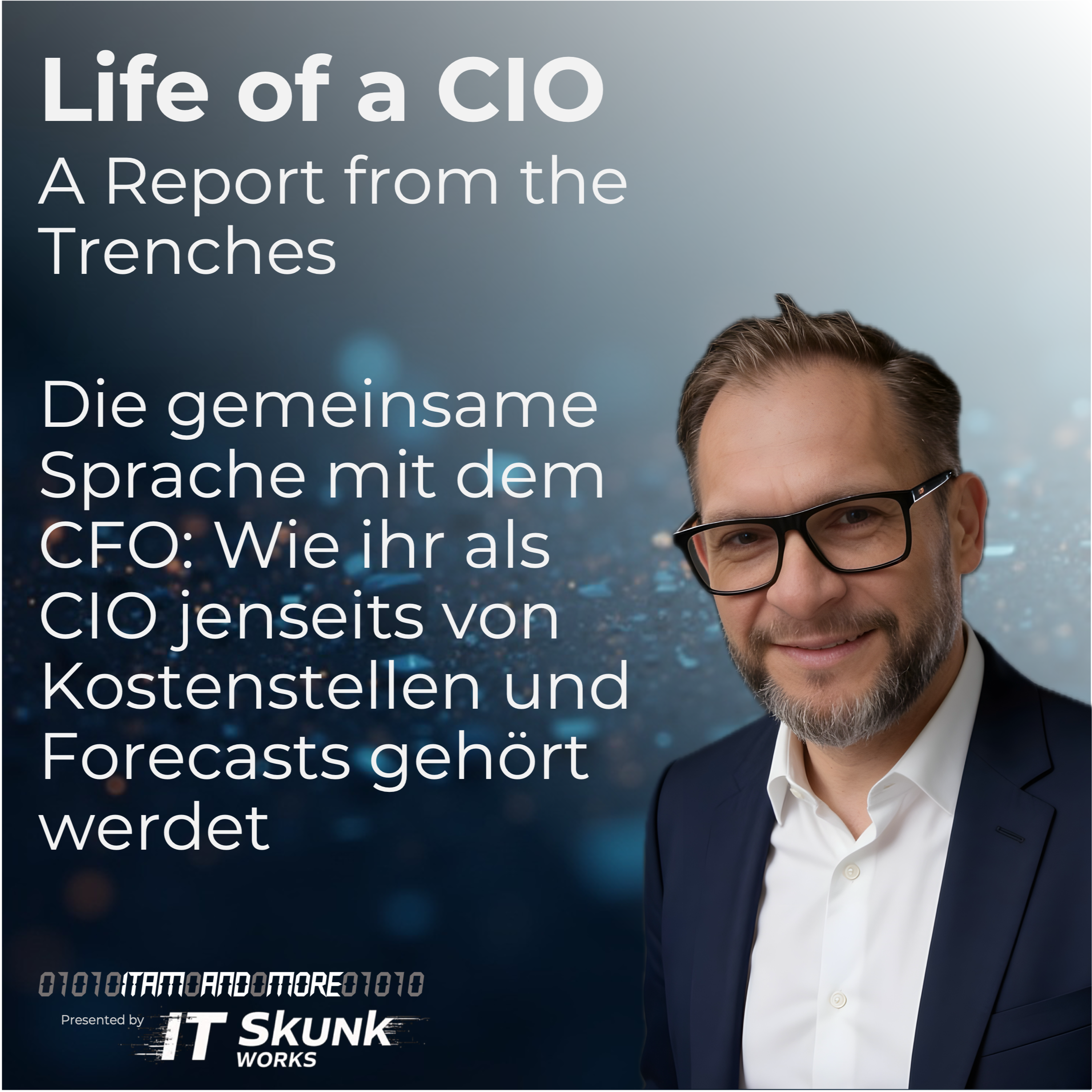 Die gemeinsame Sprache mit dem CFO: Wie ihr als CIO jenseits von Kostenstellen und Forecasts gehört werdet episode artwork
