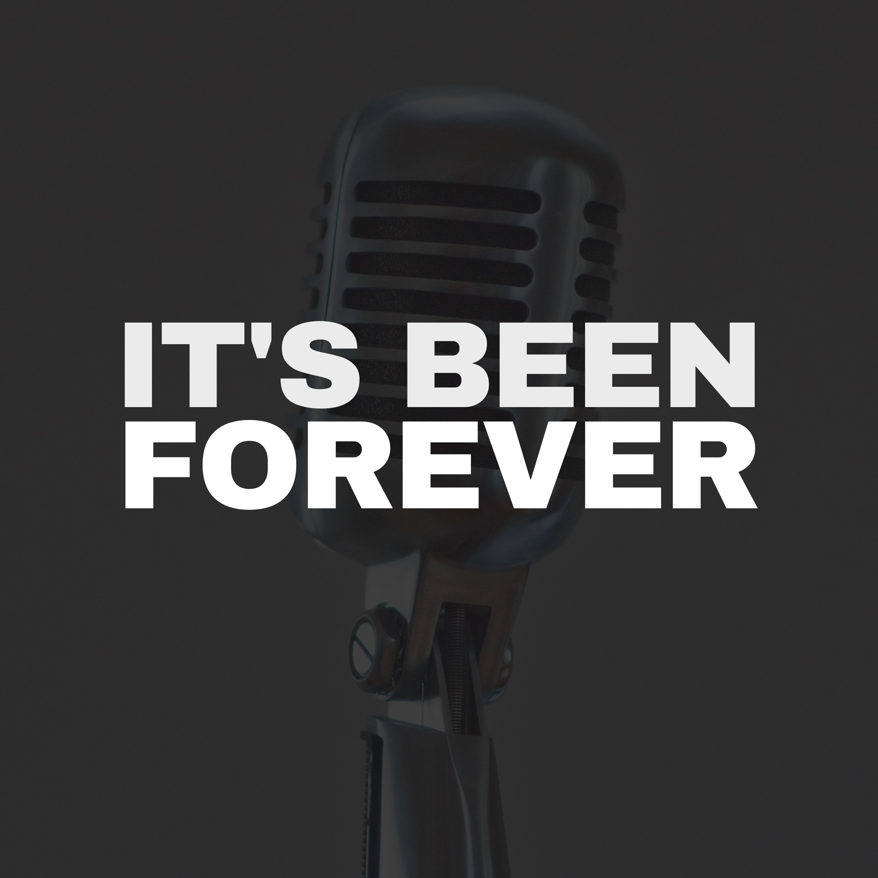 It\'s Been Forever