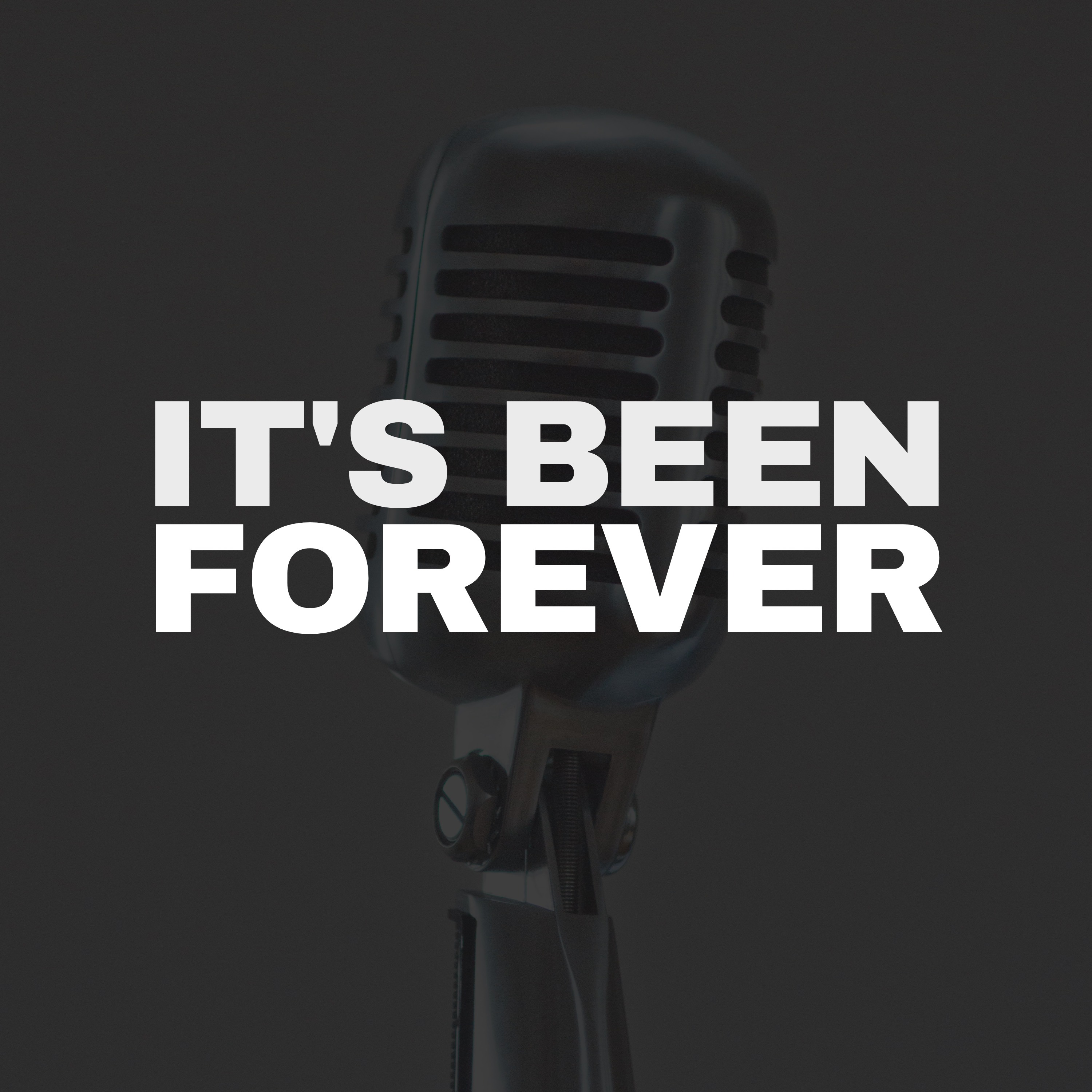 It\'s Been Forever