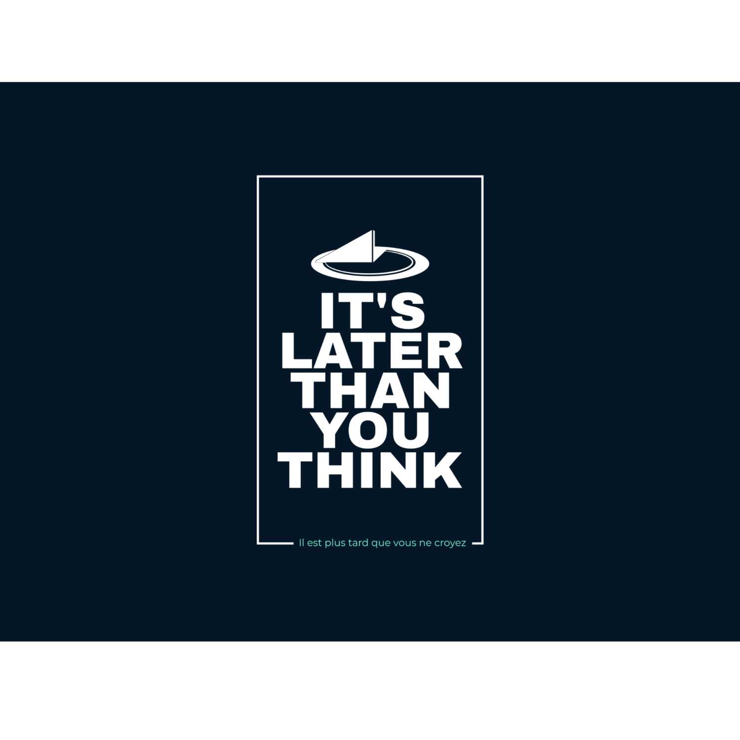 It's Later Than You Think