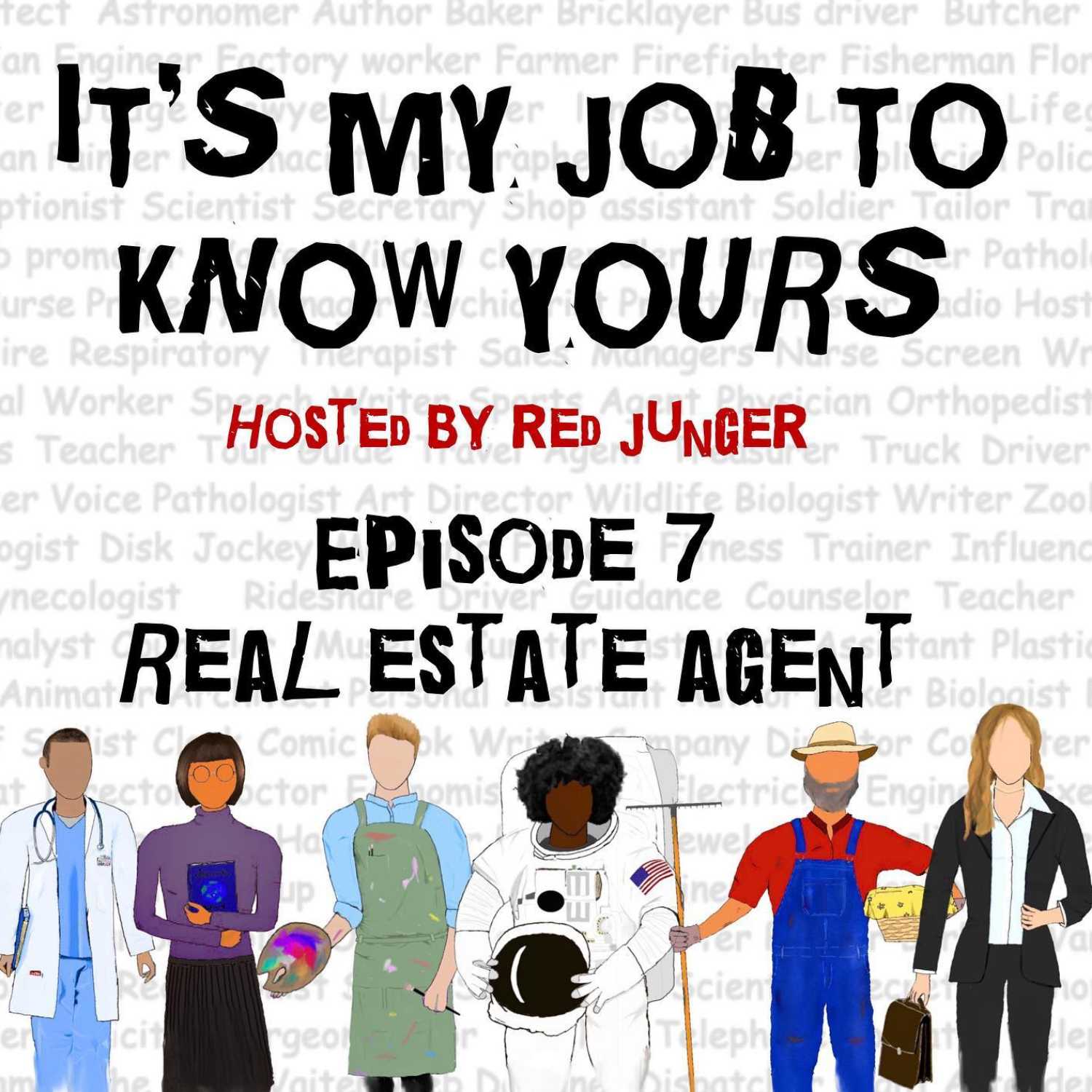 Episode 7: It's My Job To Know What a Real Estate Agent does