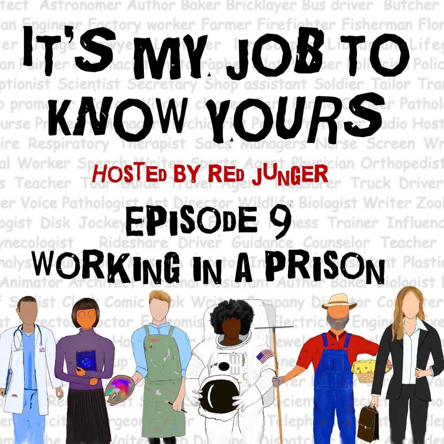 Episode 9: It's My Job To Know What It's Like Working in a Prison