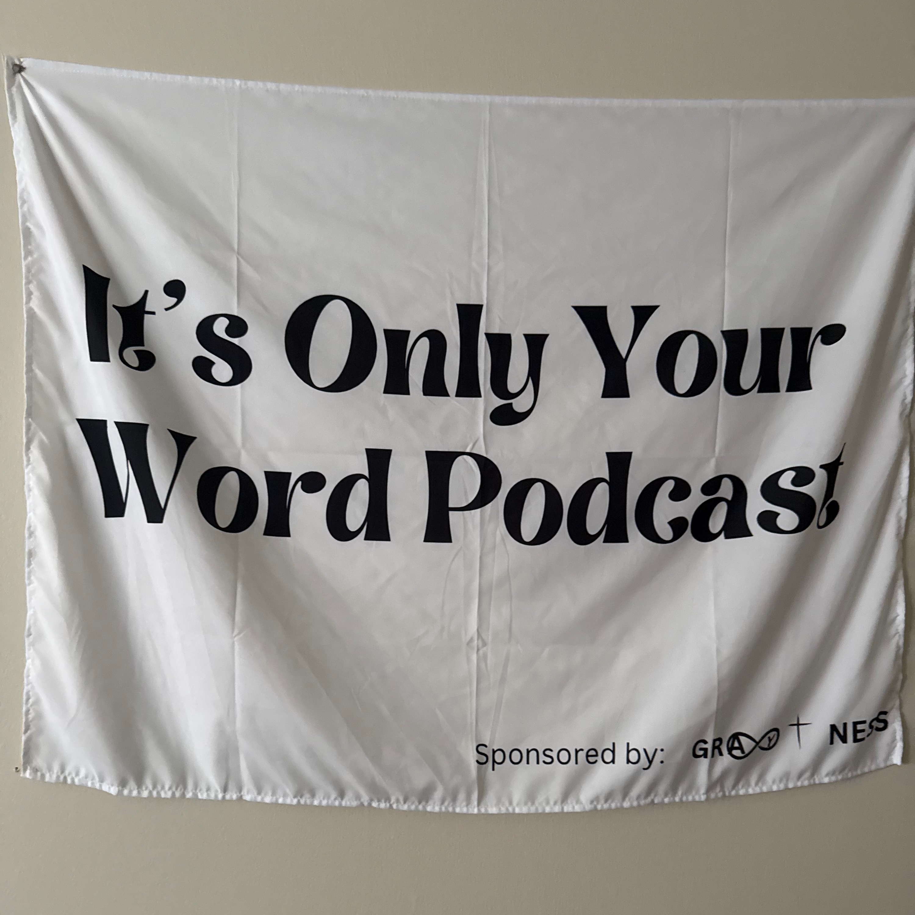 ItsOnlyYourWordPodcast