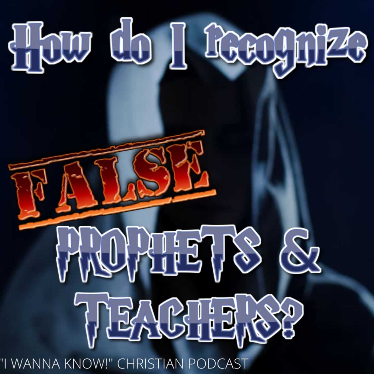 How Do I Recognize False Prophets & Teachers?