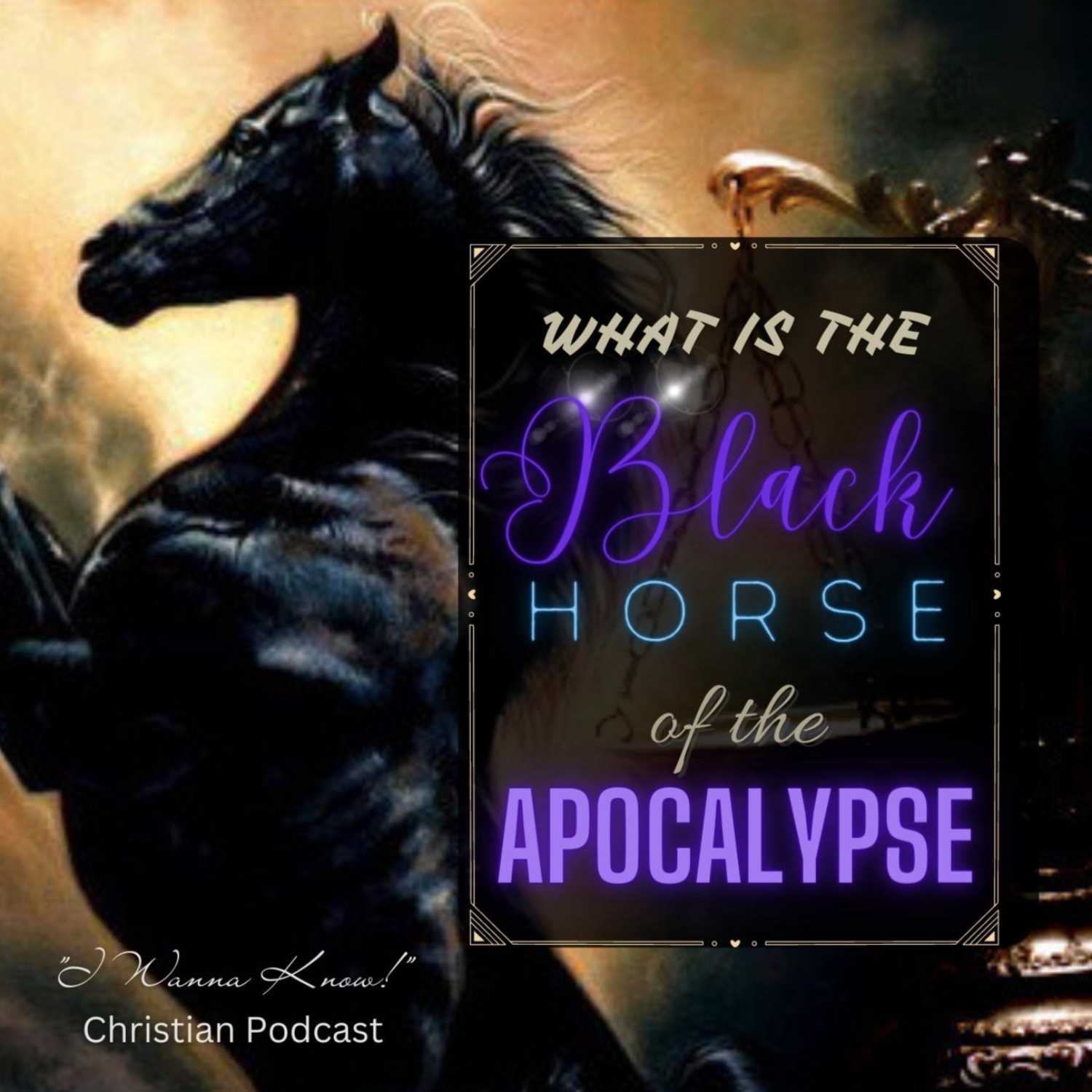 What is the BLACK Horse of the Apocalypse?