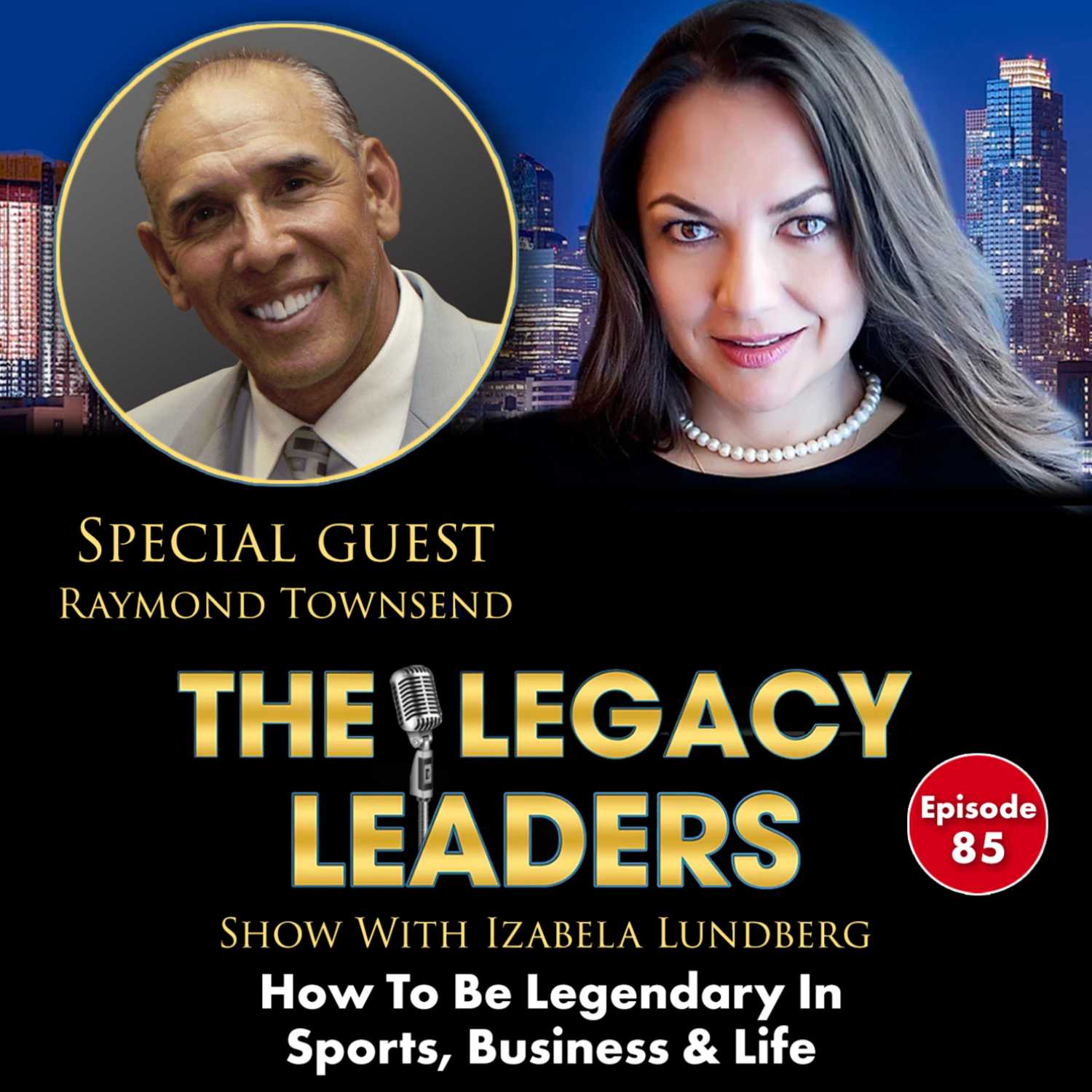 How To Be Legendary In Sports, Business & Life with Raymond Townsend episode artwork