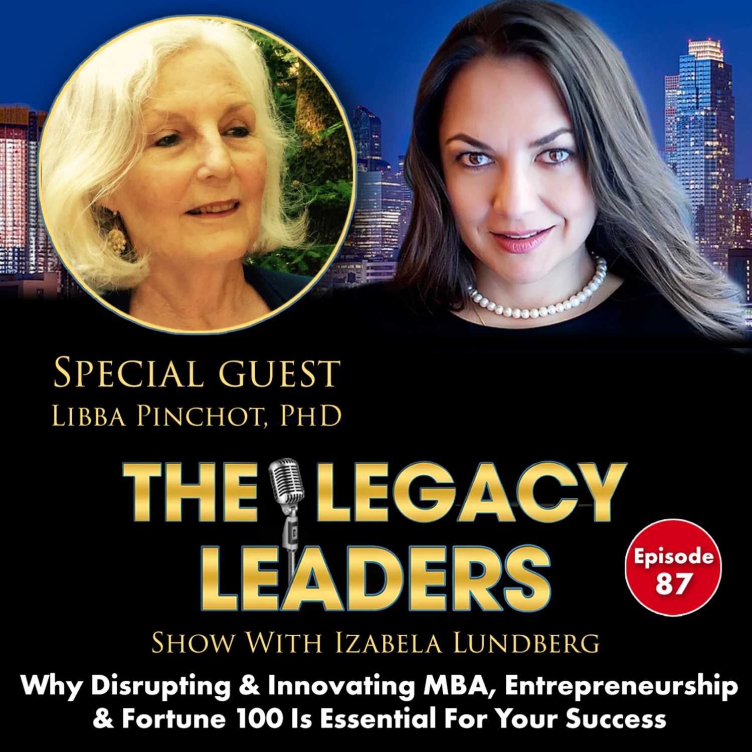 Why Disrupting & Innovating MBA, Entrepreneurship & Fortune 100 Is Essential For Your Success with Libba Pinchot, PhD episode artwork